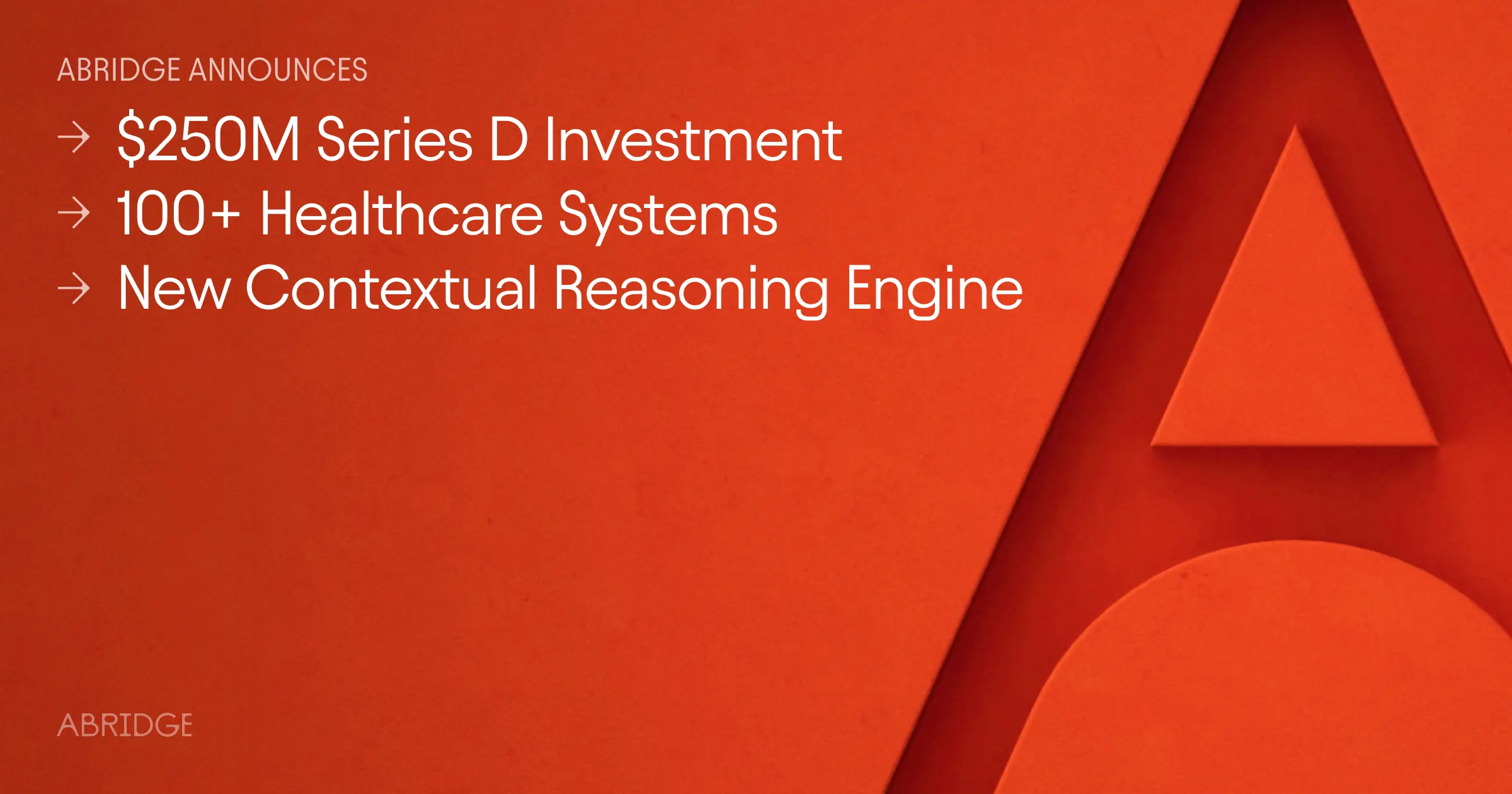 Abridge Secures $250M Series D Funding and Launches AI Engine