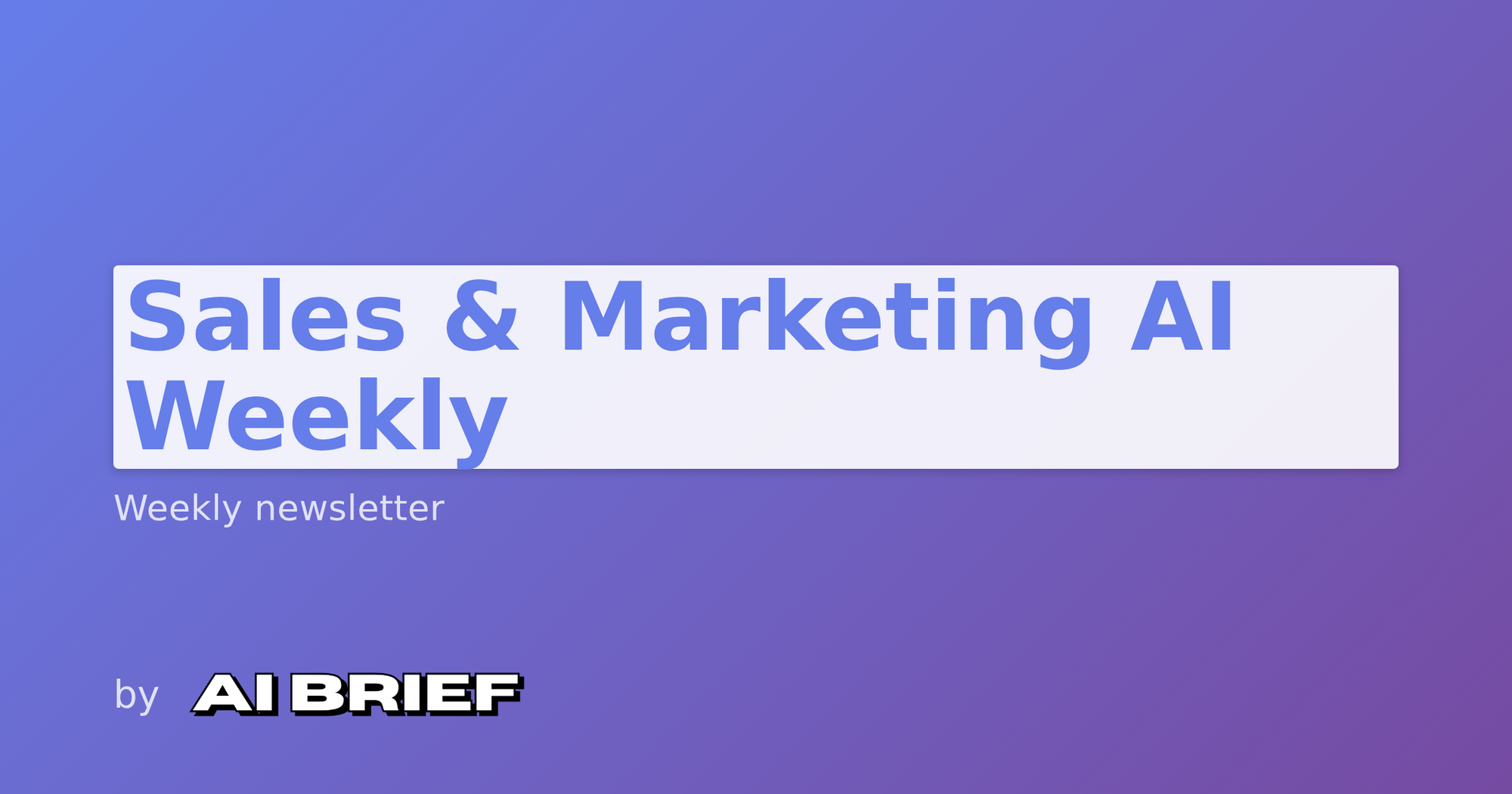 Sales & Marketing AI Weekly