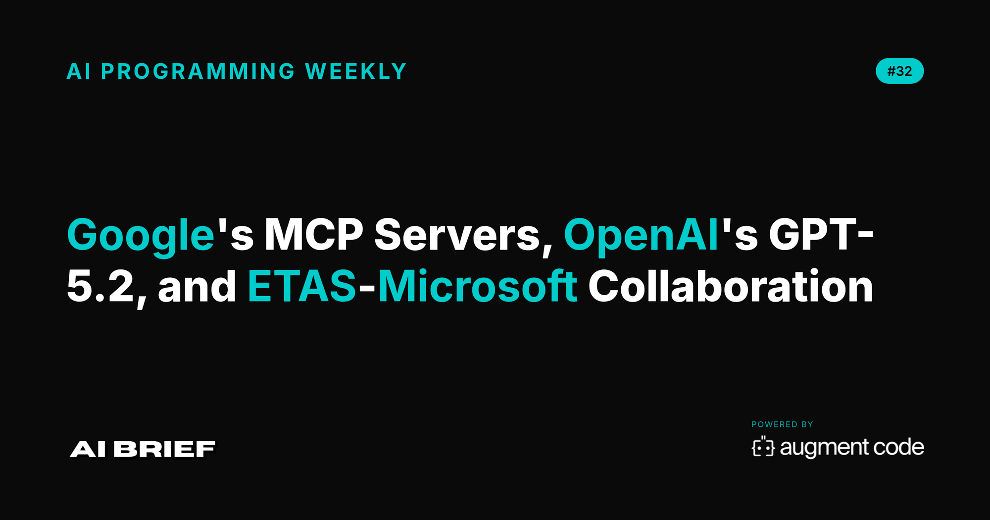 Google's MCP Servers, OpenAI's GPT-5.2, and ETAS-Microsoft Collaboration - AI Programming Weekly #32