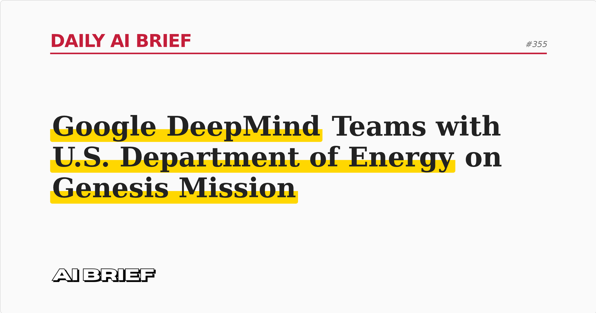Google DeepMind Teams with U.S. Dept of Energy on Genesis Mission - Daily AI Brief #355