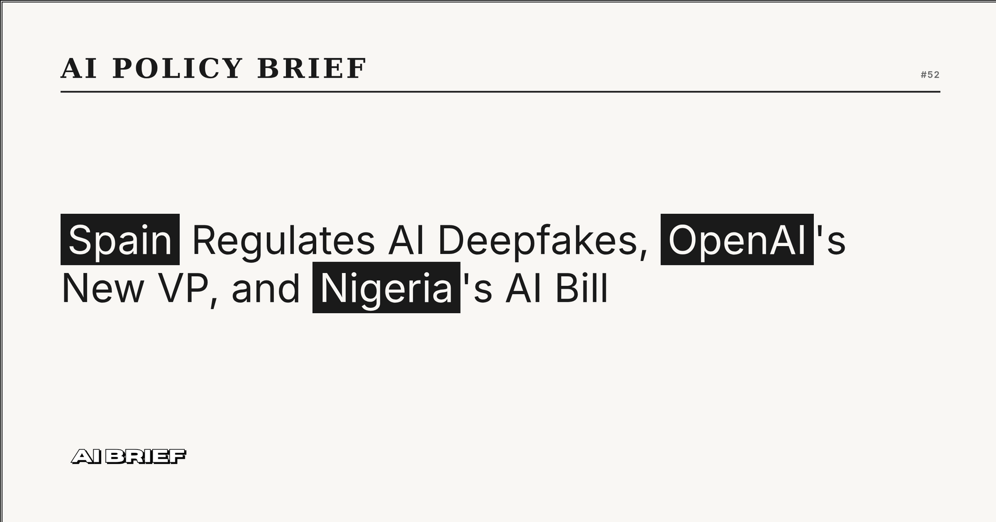 Spain Regulates AI Deepfakes, OpenAI's New VP, and Nigeria's AI Bill - AI Policy Brief #52