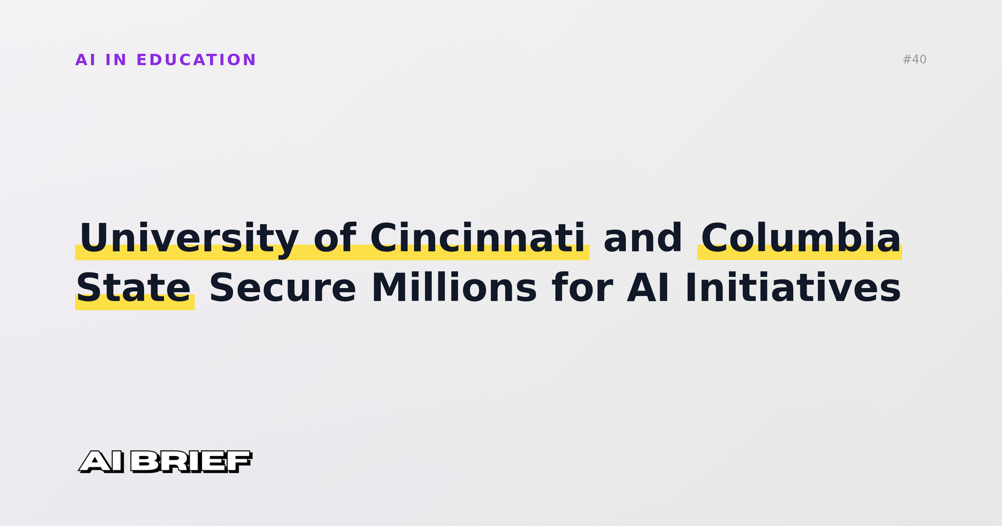 University of Cincinnati and Columbia State Secure Millions for AI Initiatives - AI in Education #40