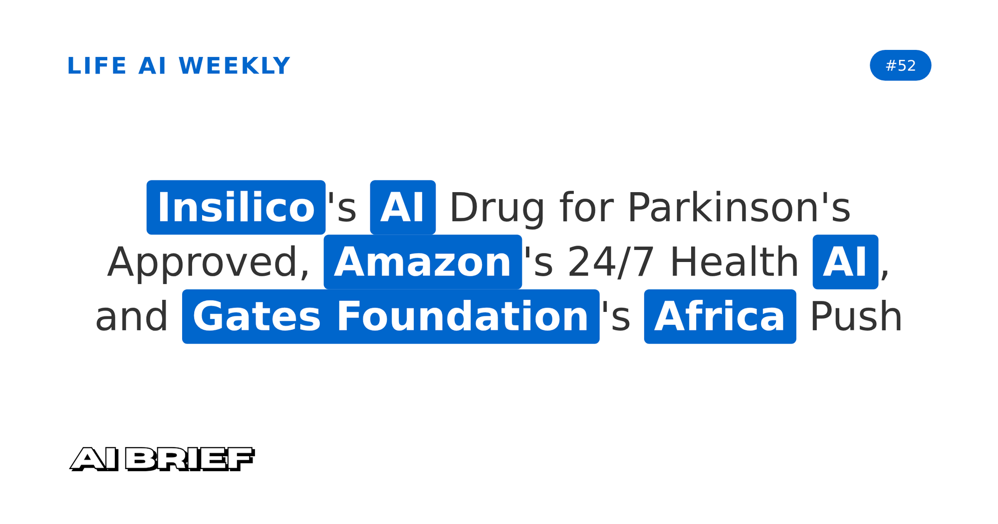 Insilico's AI Drug for Parkinson's Approved, Amazon's 24/7 Health AI, and Gates Foundation's Africa Push - Life AI Weekly #52