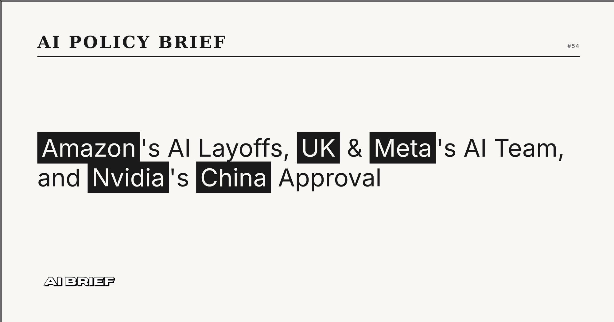 Amazon's AI Layoffs, UK & Meta's AI Team, and Nvidia's China Approval - AI Policy Brief #54