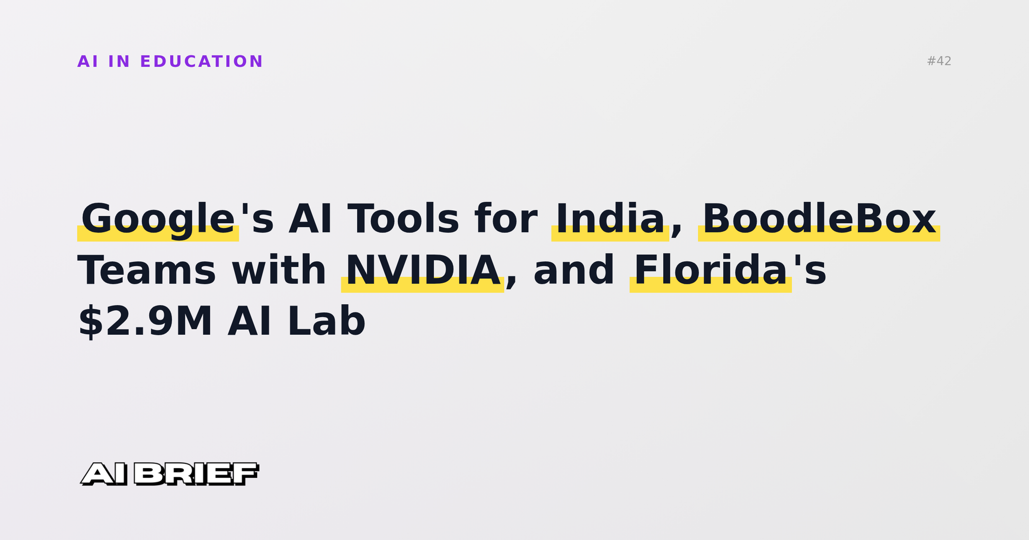 Google's AI Tools for India, BoodleBox Teams with NVIDIA, and Florida's $2.9M AI Lab - AI in Education #42