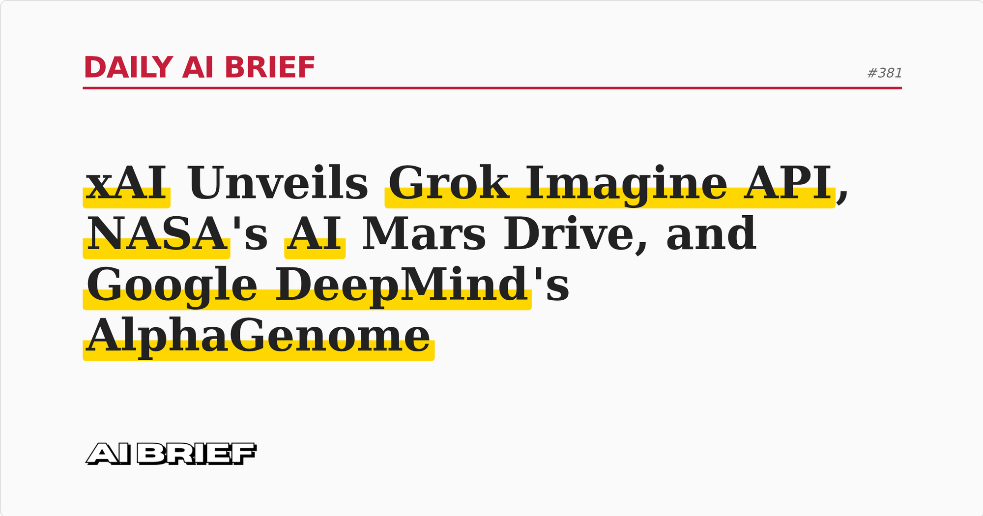 xAI Unveils Grok Imagine API, NASA's AI Mars Drive, and Google DeepMind's AlphaGenome - Daily AI Brief #381