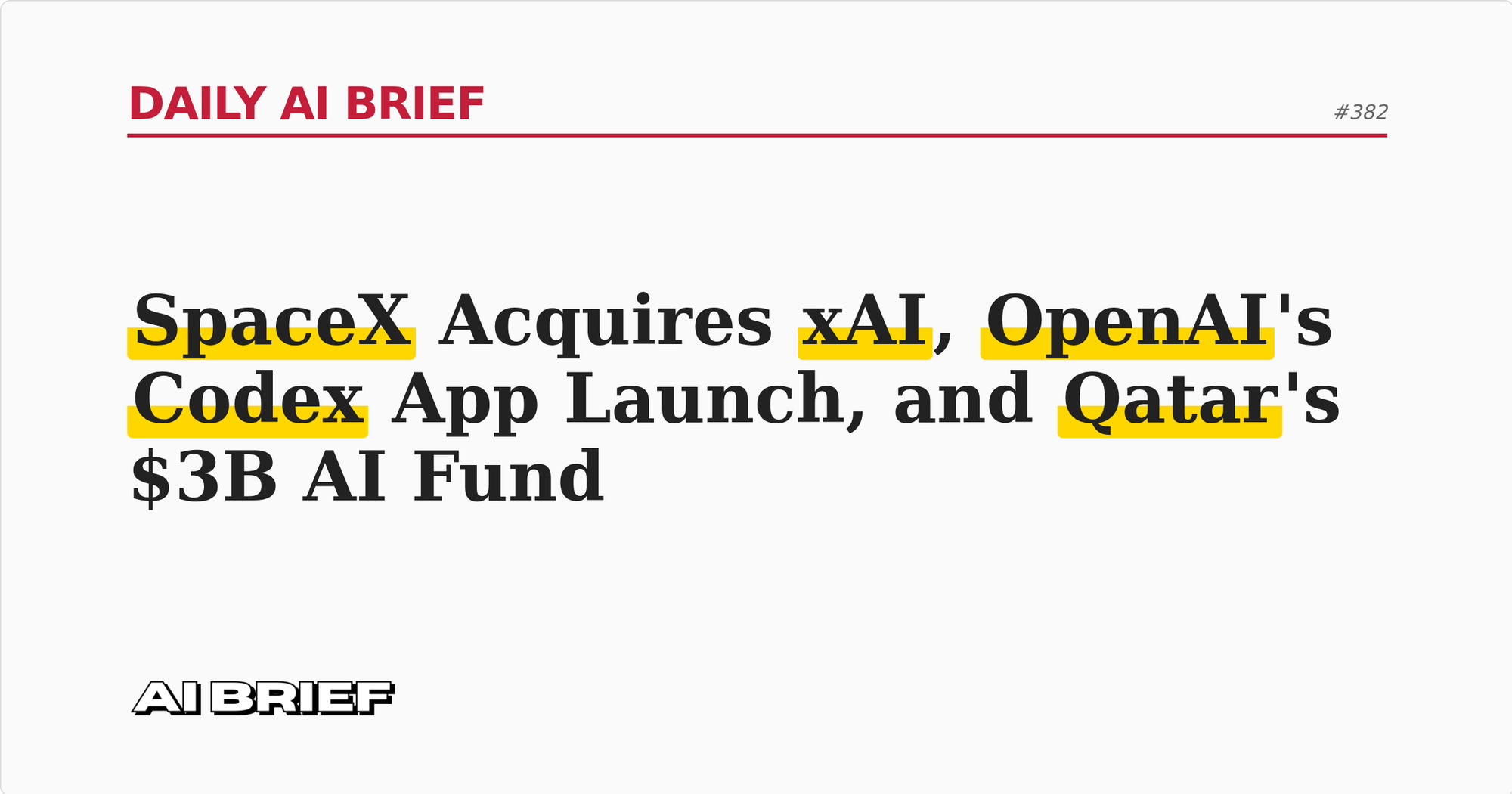 SpaceX Acquires xAI, OpenAI's Codex App Launch, and Qatar's $3B AI Fund - Daily AI Brief #382