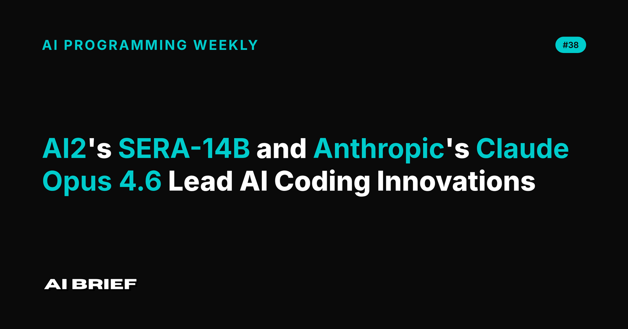AI2's SERA-14B and Anthropic's Claude Opus 4.6 Lead AI Coding Innovations - AI Programming Weekly #38