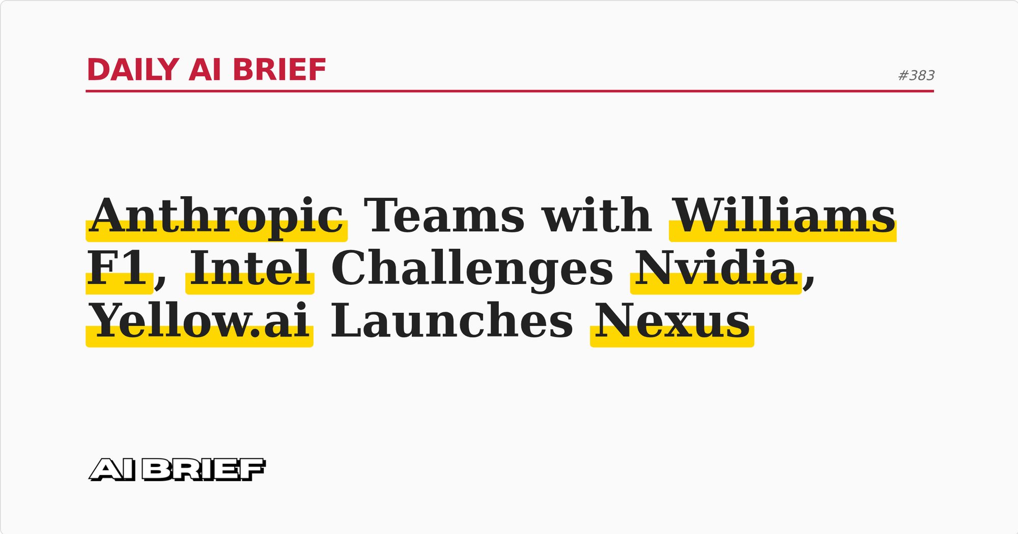 Anthropic Teams with Williams F1, Intel Challenges Nvidia, Yellow.ai Launches Nexus - Daily AI Brief #383