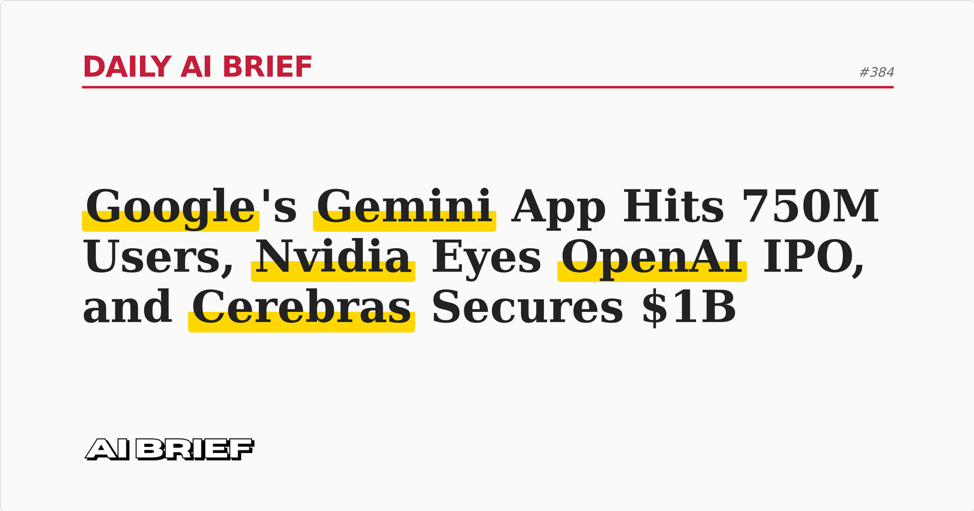 Google's Gemini App Hits 750M Users, Nvidia Eyes OpenAI IPO, and Cerebras Secures $1B - Daily AI Brief #384