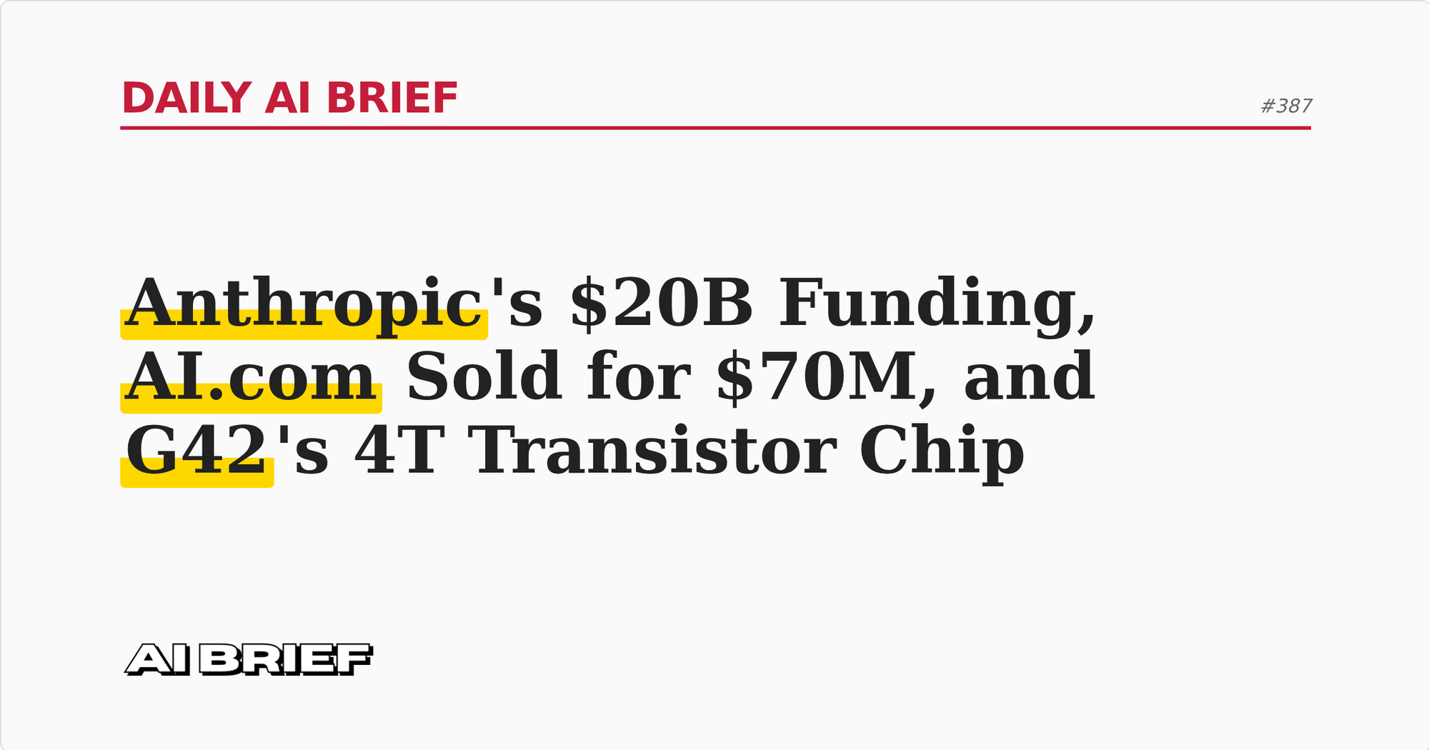 Anthropic's $20B Funding, AI.com Sold for $70M, and G42's 4T Transistor Chip - Daily AI Brief #387
