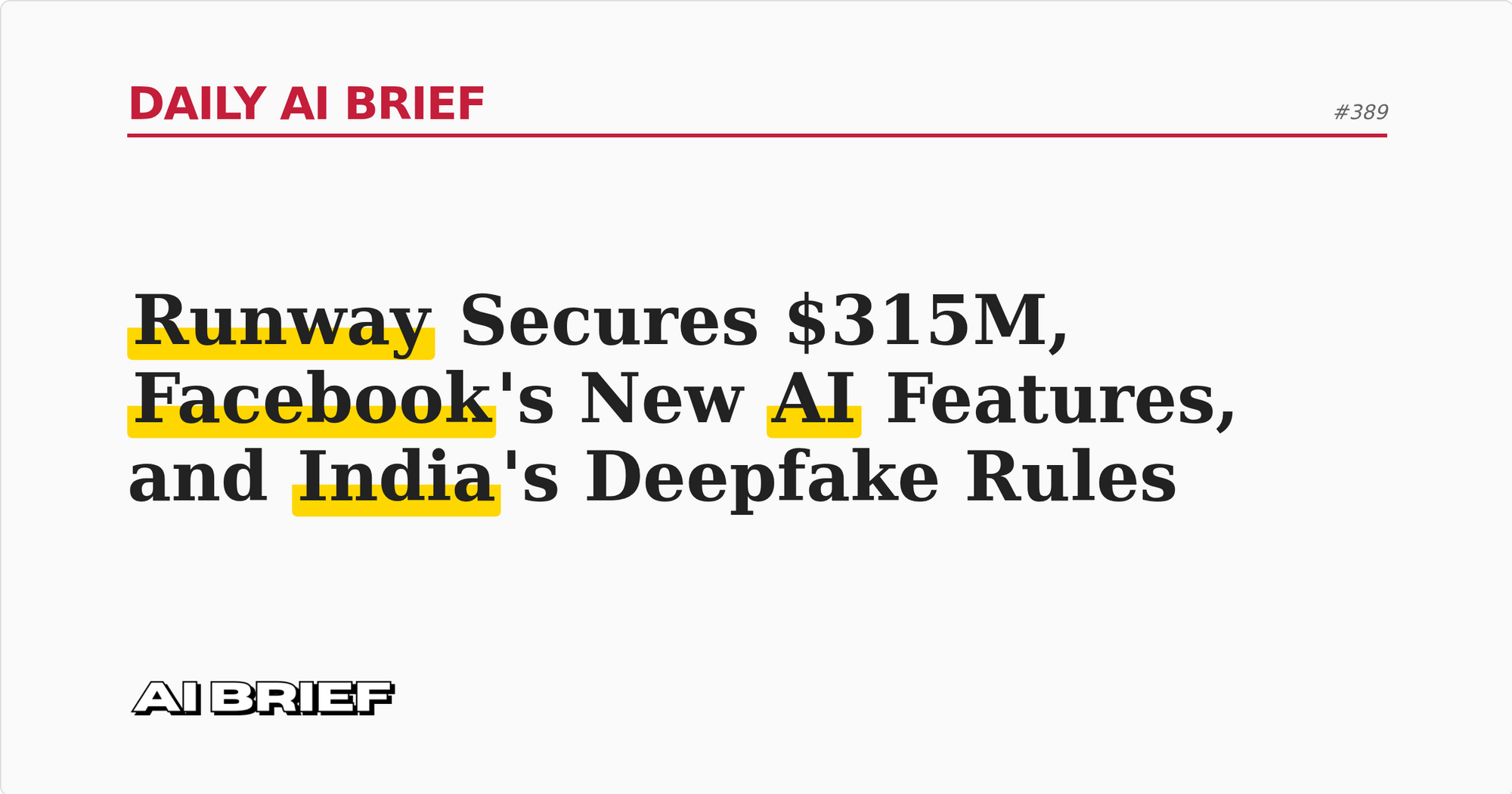 Runway Secures $315M, Facebook's New AI Features, and India's Deepfake Rules - Daily AI Brief #389