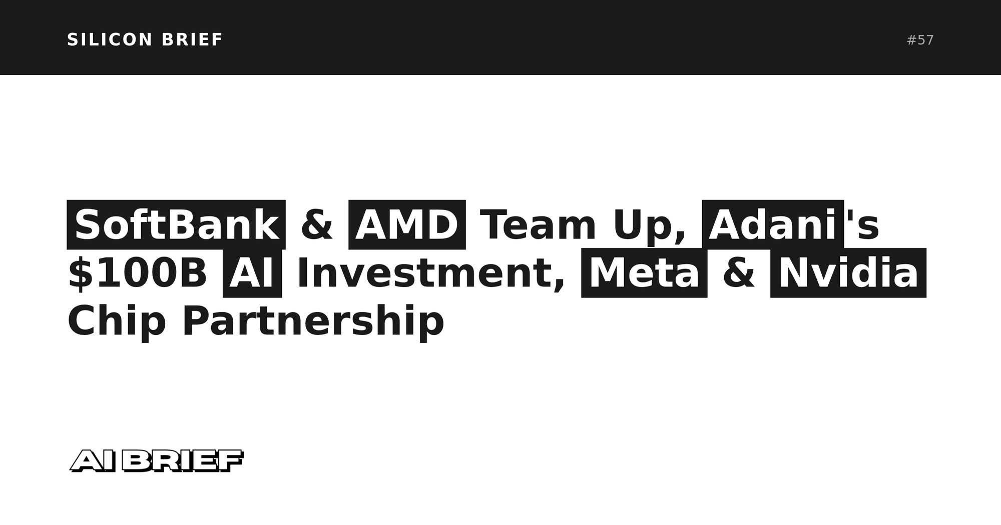 SoftBank & AMD Team Up, Adani's $100B AI Investment, Meta & Nvidia Chip Partnership - Silicon Brief #57