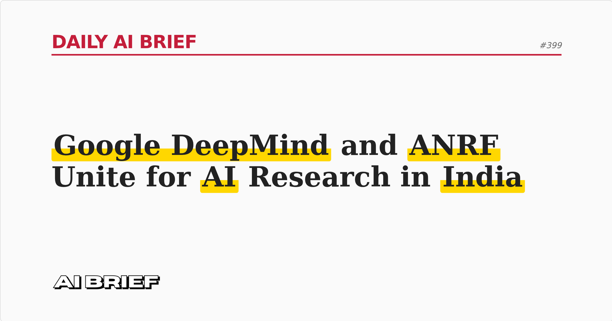 Google DeepMind and ANRF Unite for AI Research in India - Daily AI Brief #399