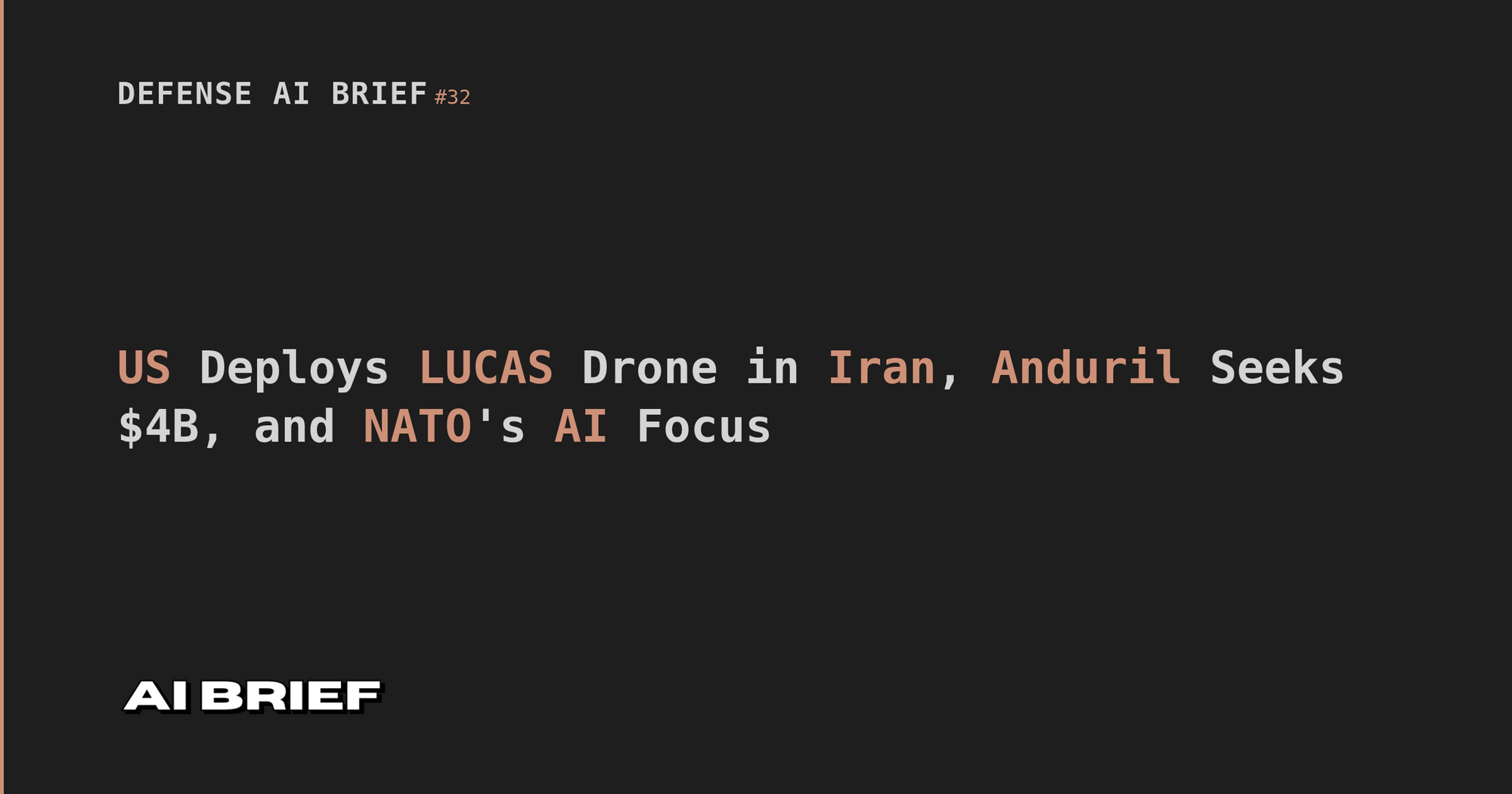 US Deploys LUCAS Drone in Iran, Anduril Seeks $4B, and NATO's AI Focus - Defense AI Brief #32