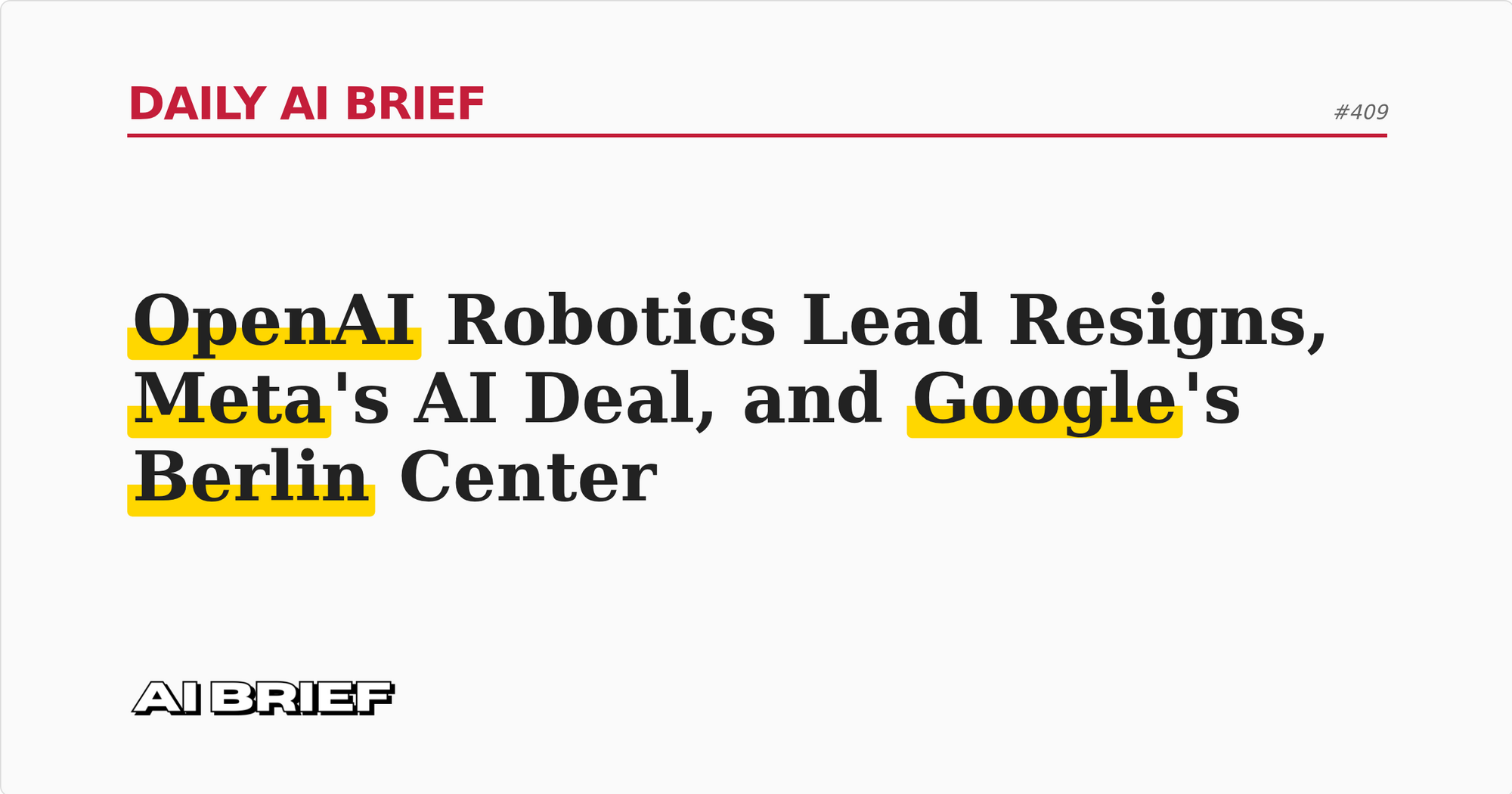 OpenAI Robotics Lead Resigns, Meta's AI Deal, and Google's Berlin Center - Daily AI Brief #409