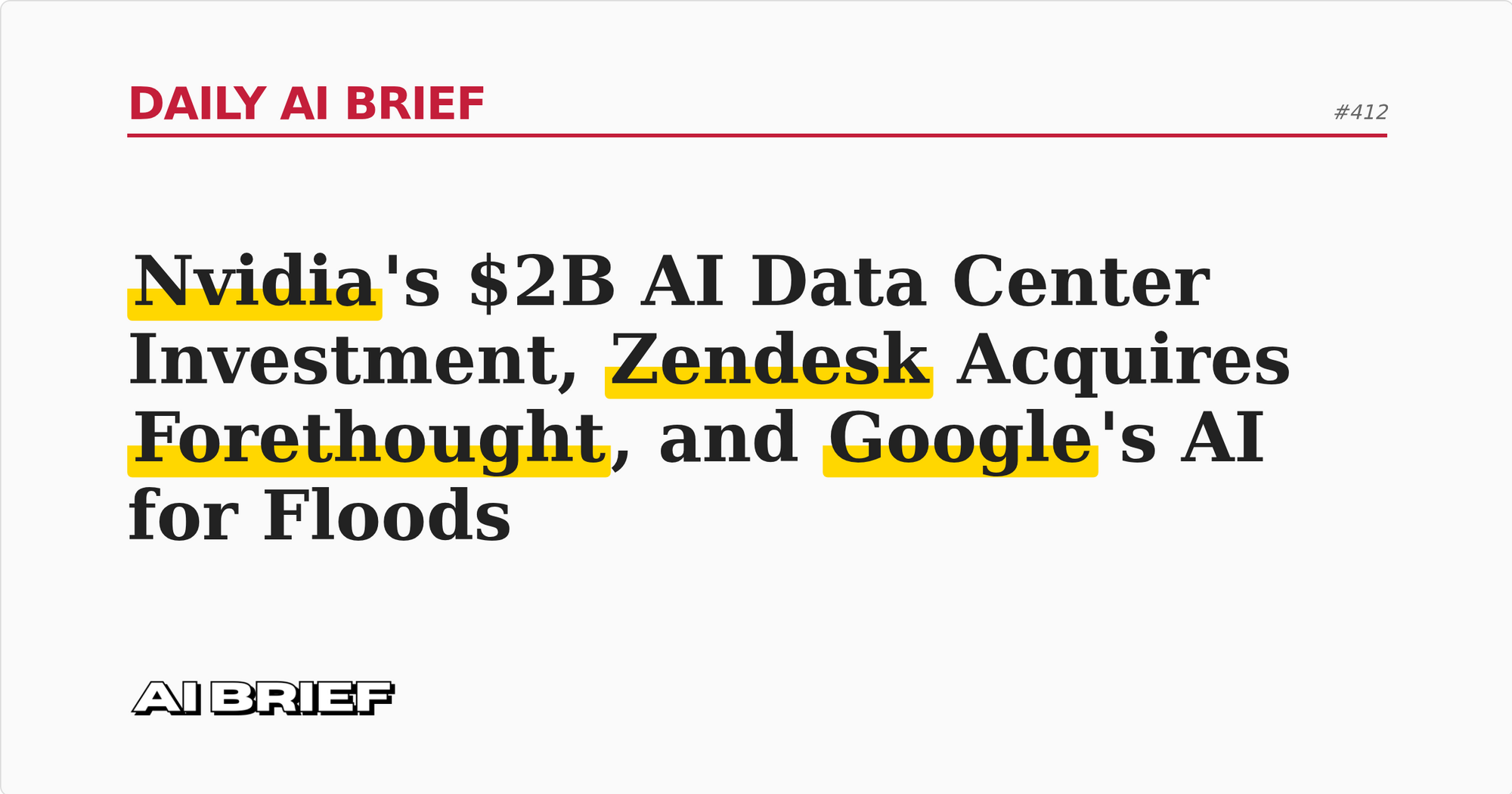 Nvidia's $2B AI Data Center Investment, Zendesk Acquires Forethought, and Google's AI for Floods - Daily AI Brief #412