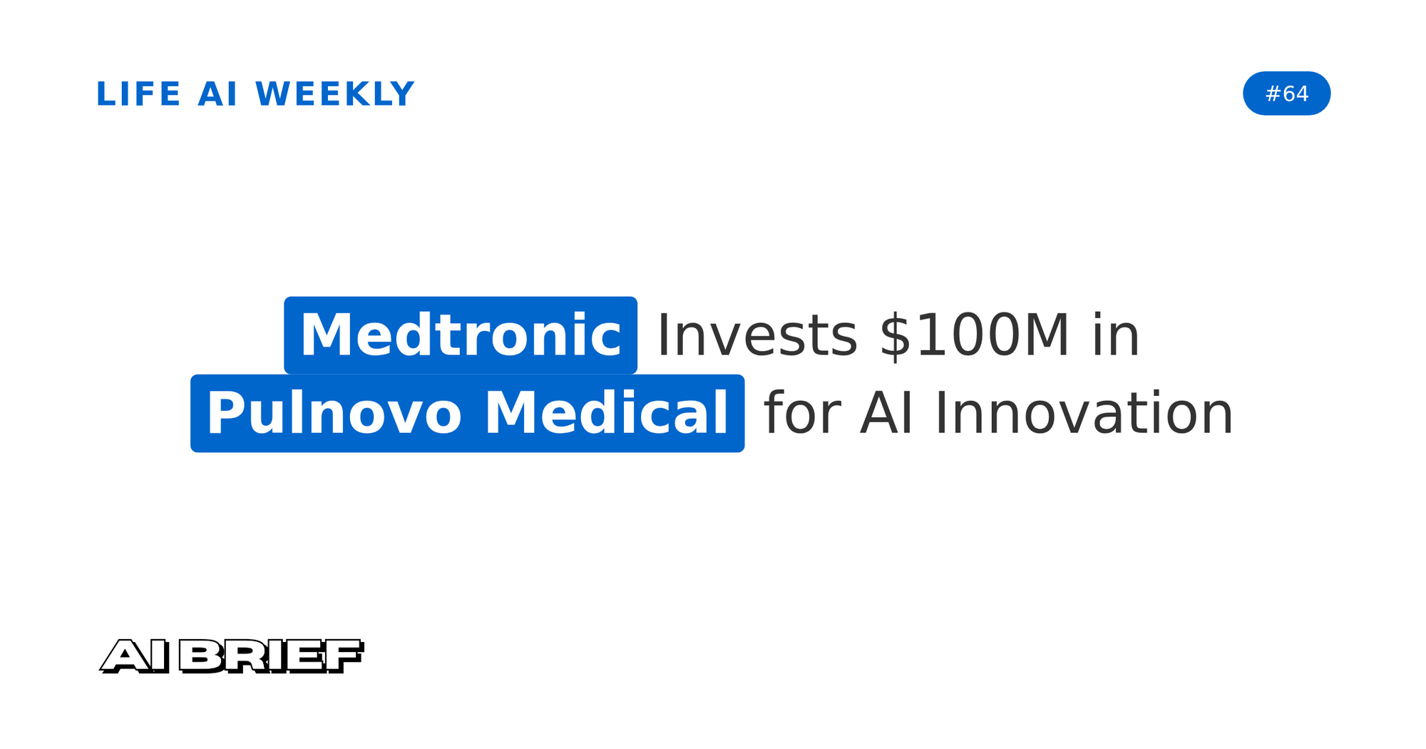 Medtronic Invests $100M in Pulnovo Medical for AI Innovation - Life AI Weekly #64