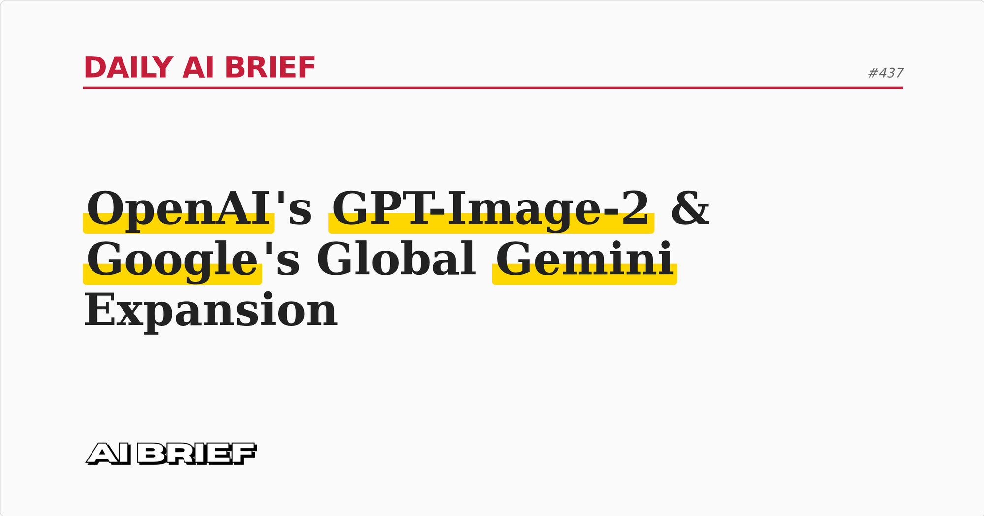 OpenAI's GPT-Image-2 & Google's Global Gemini Expansion - Daily AI Brief #437