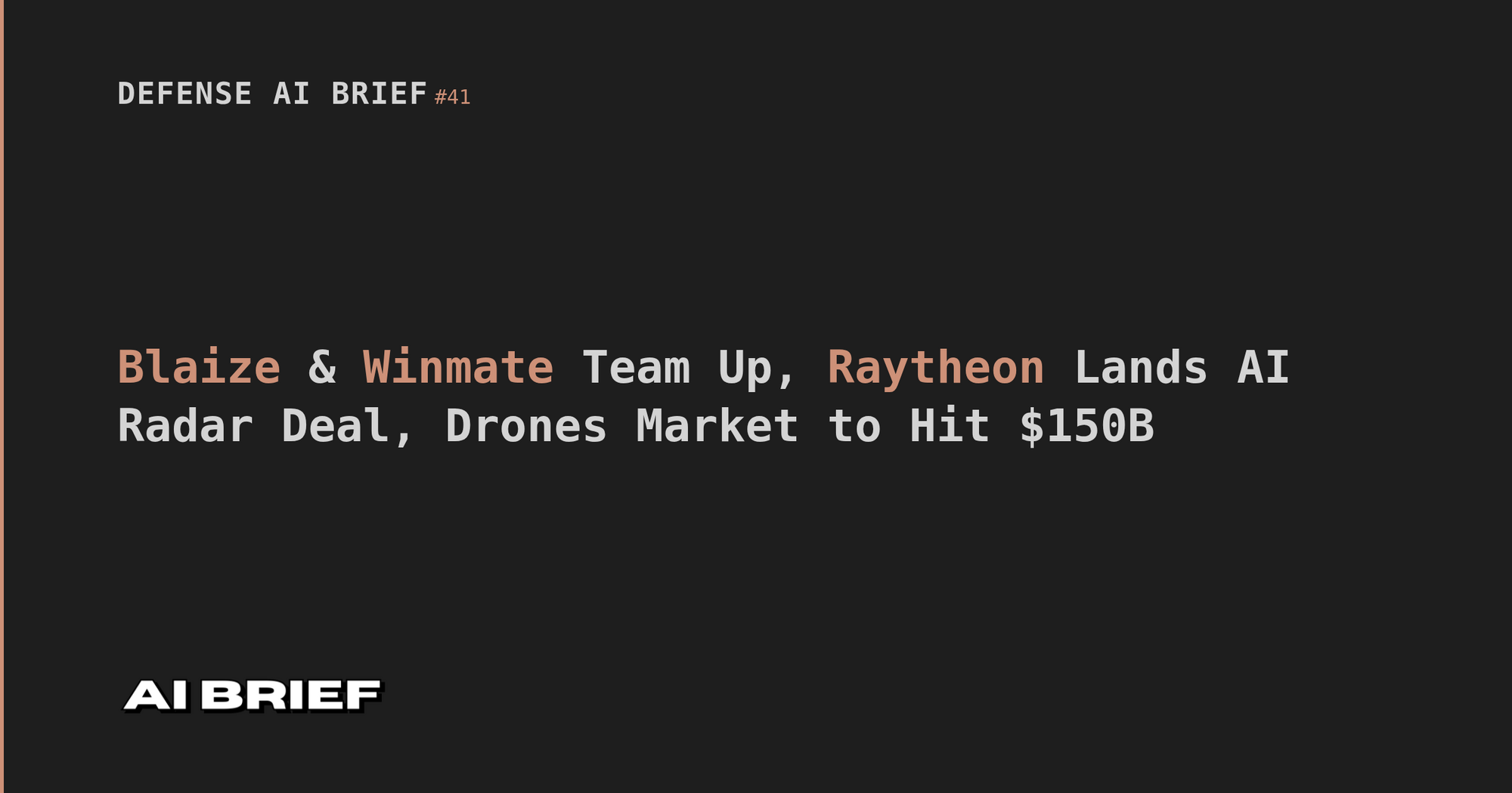 Blaize & Winmate Team Up, Raytheon Lands AI Radar Deal, Drones Market to Hit $150B - Defense AI Brief #41