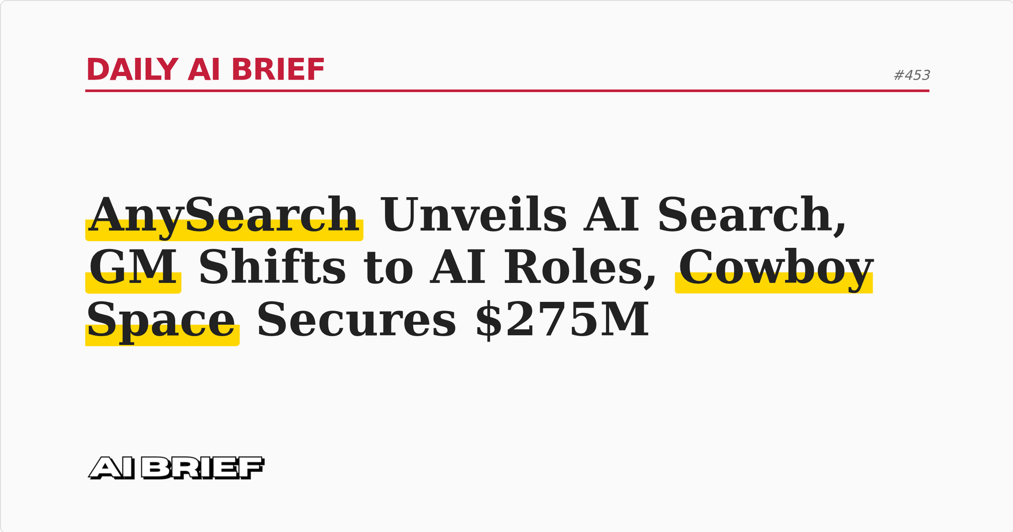 AnySearch Unveils AI Search, GM Shifts to AI Roles, Cowboy Space Secures $275M - Daily AI Brief #453