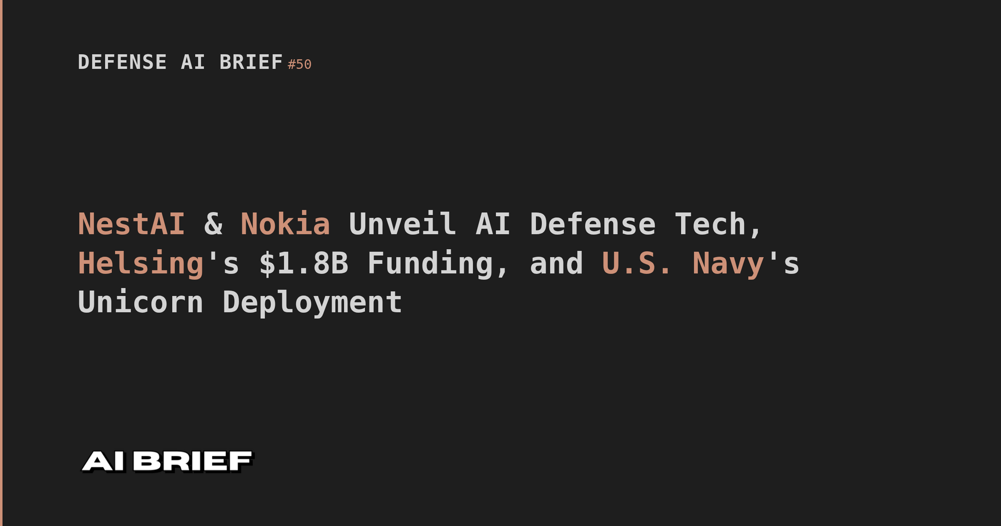 NestAI & Nokia Unveil AI Defense Tech, Helsing's $1.8B Funding, and U.S. Navy's Unicorn Deployment - Defense AI Brief #50