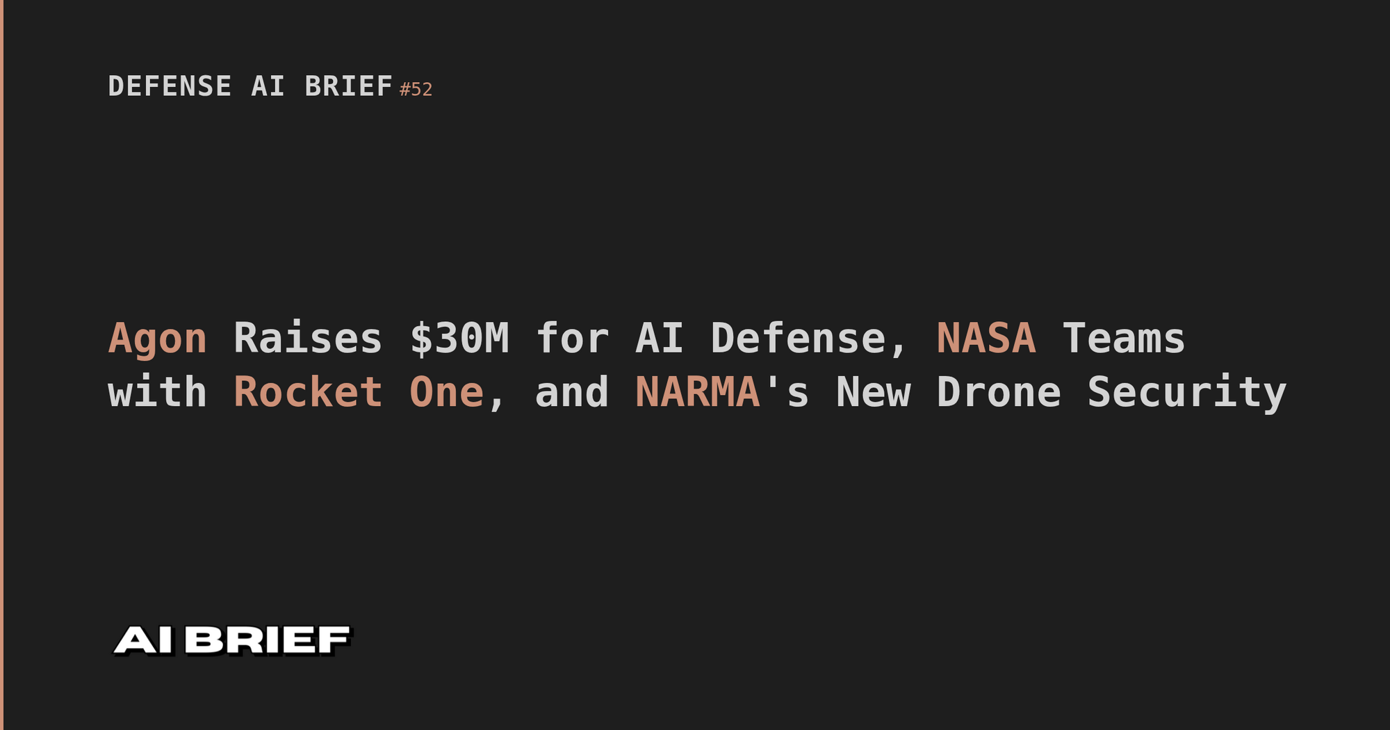 Agon Raises $30M for AI Defense, NASA Teams with Rocket One, and NARMA's New Drone Security - Defense AI Brief #52
