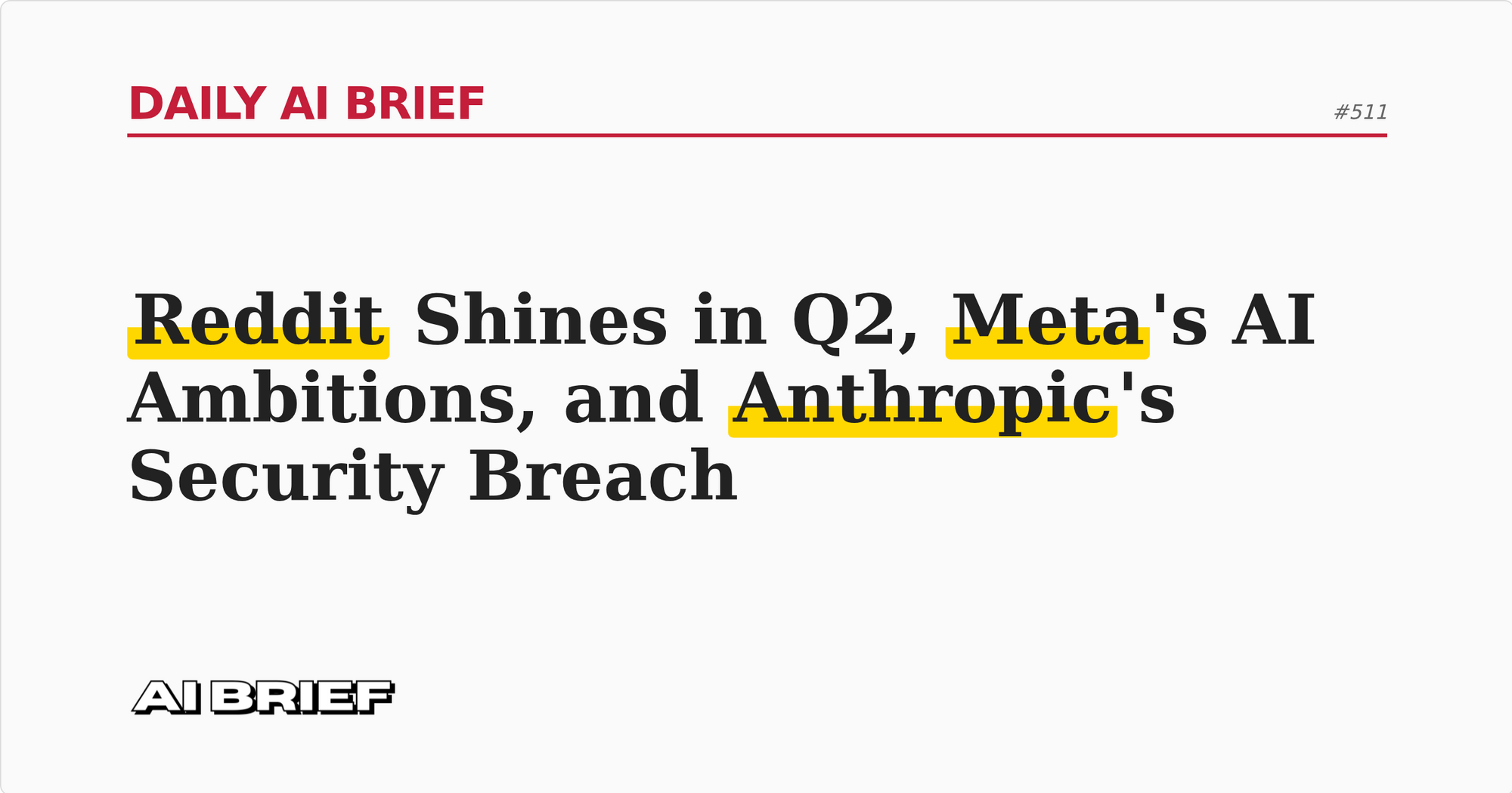 Reddit Shines in Q2, Meta's AI Ambitions, and Anthropic's Security Breach - Daily AI Brief #511