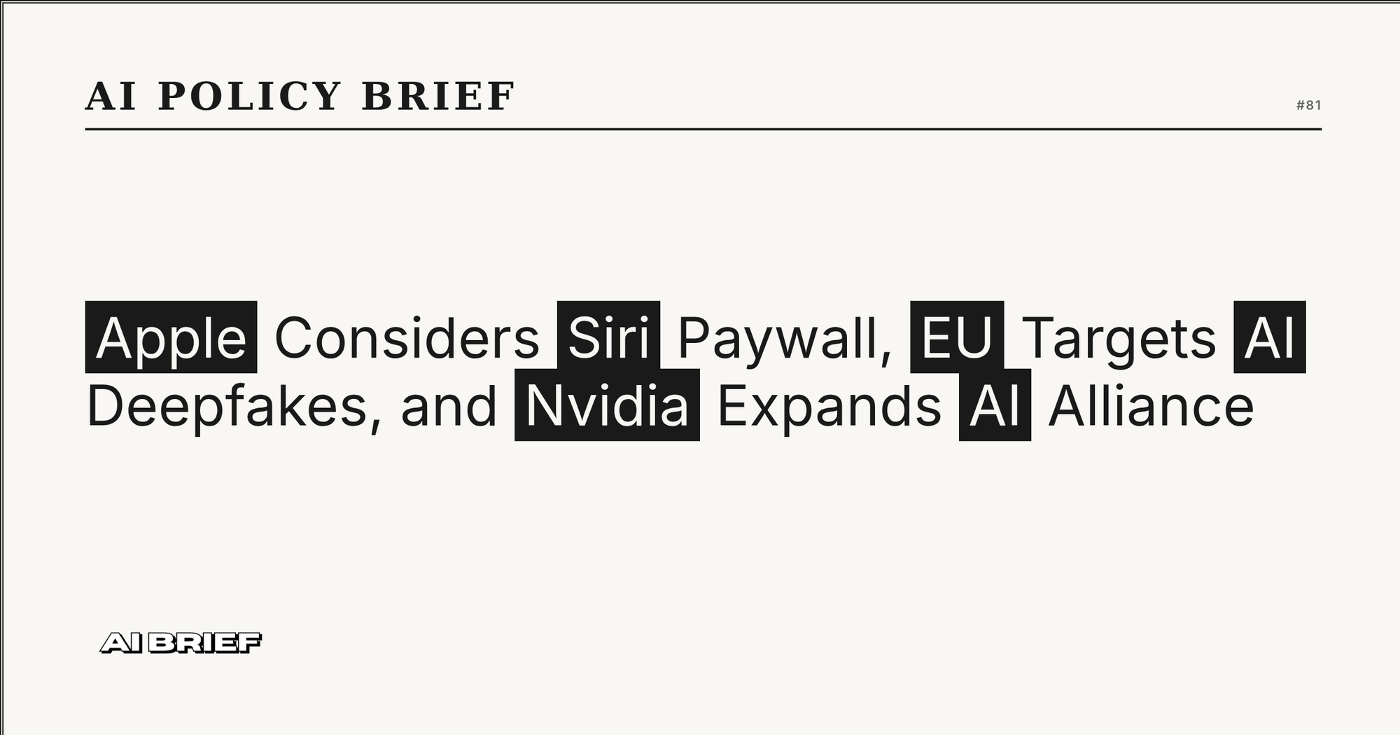 Apple Considers Siri Paywall, EU Targets AI Deepfakes, and Nvidia Expands AI Alliance - AI Policy Brief #81