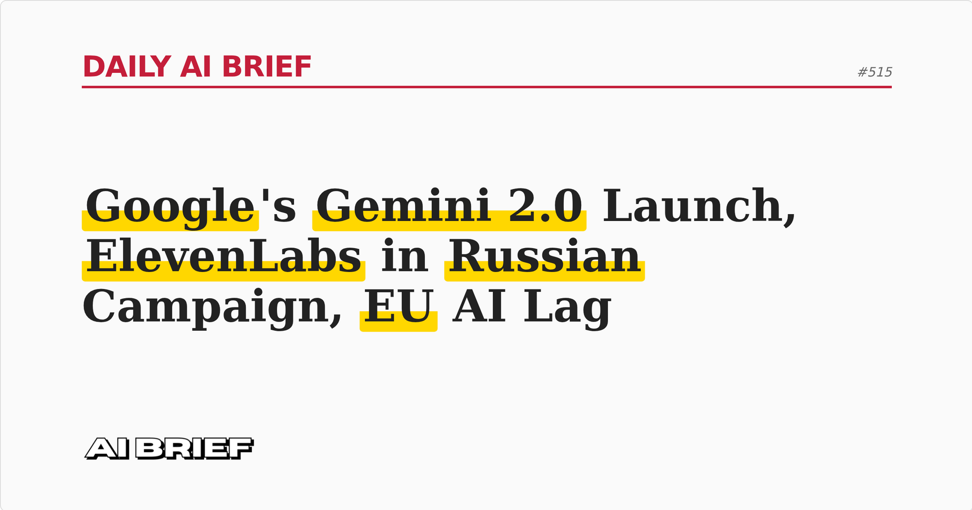 Google's Gemini 2.0 Launch, ElevenLabs in Russian Campaign, EU AI Lag - Daily AI Brief #515