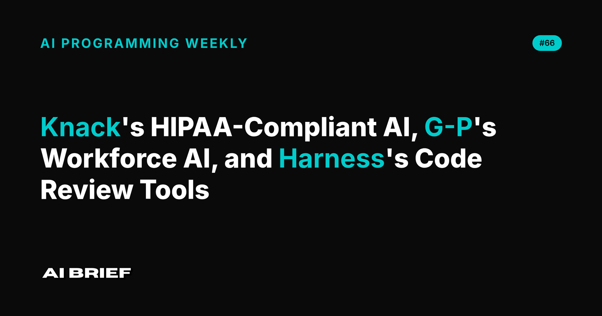 Knack's HIPAA-Compliant AI, G-P's Workforce AI, and Harness's Code Review Tools - AI Programming Weekly #66