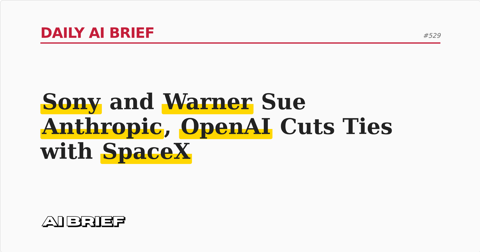 Sony and Warner Sue Anthropic, OpenAI Cuts Ties with SpaceX - Daily AI Brief #529