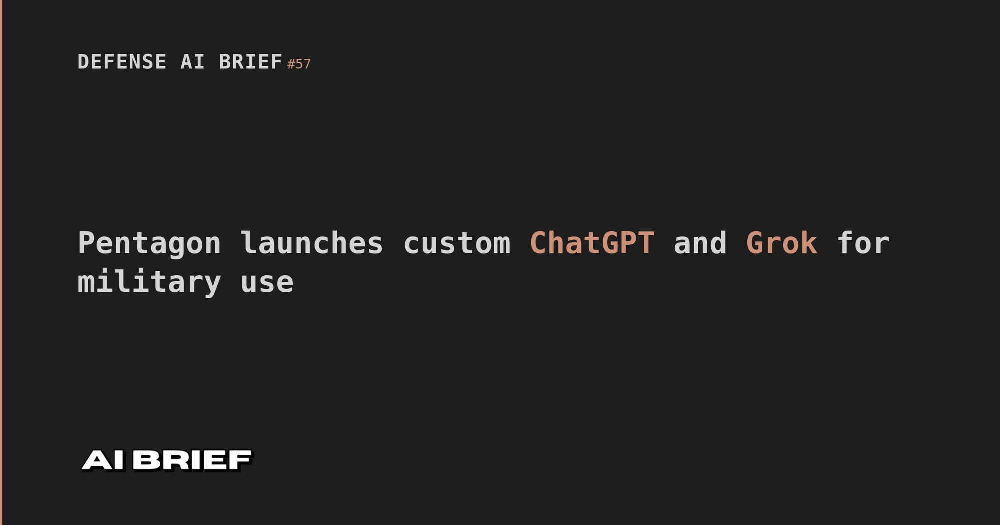 Pentagon launches custom ChatGPT and Grok for military use - Defense AI Brief #57