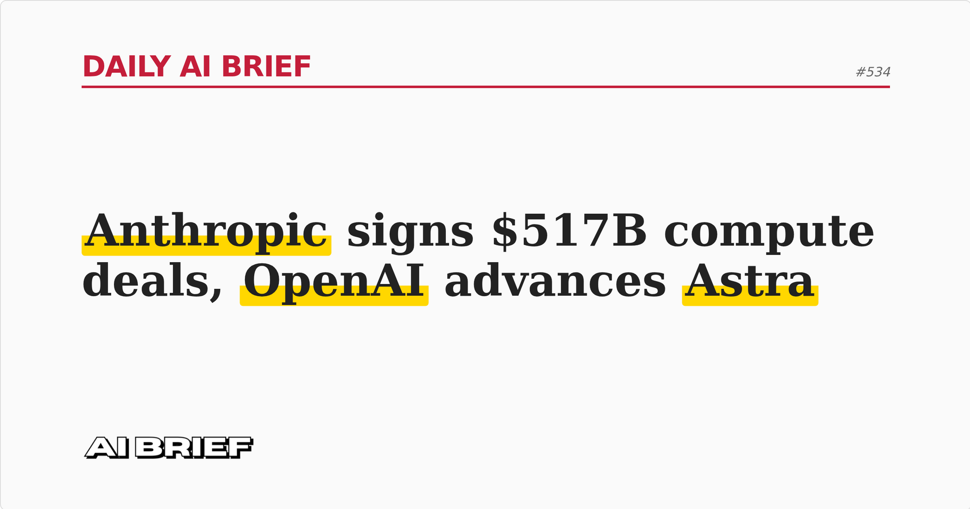 Anthropic signs $517B compute deals, OpenAI advances Astra - Daily AI Brief #534