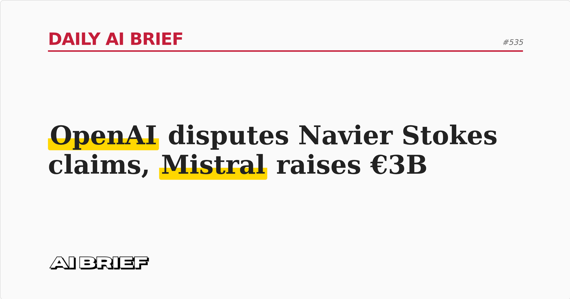 OpenAI disputes Navier Stokes claims, Mistral raises €3B - Daily AI Brief #535