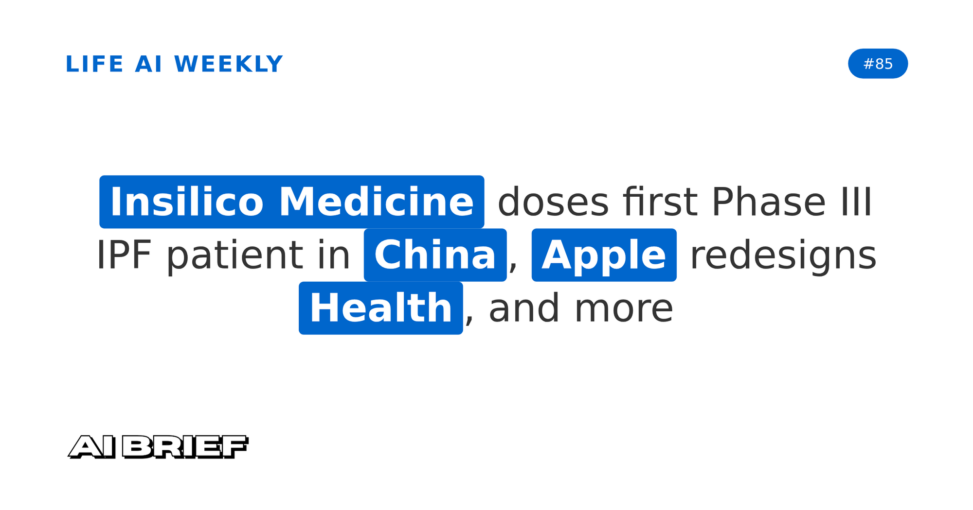 Insilico Medicine doses first Phase III IPF patient in China, Apple redesigns Health, and more - Life AI Weekly #85