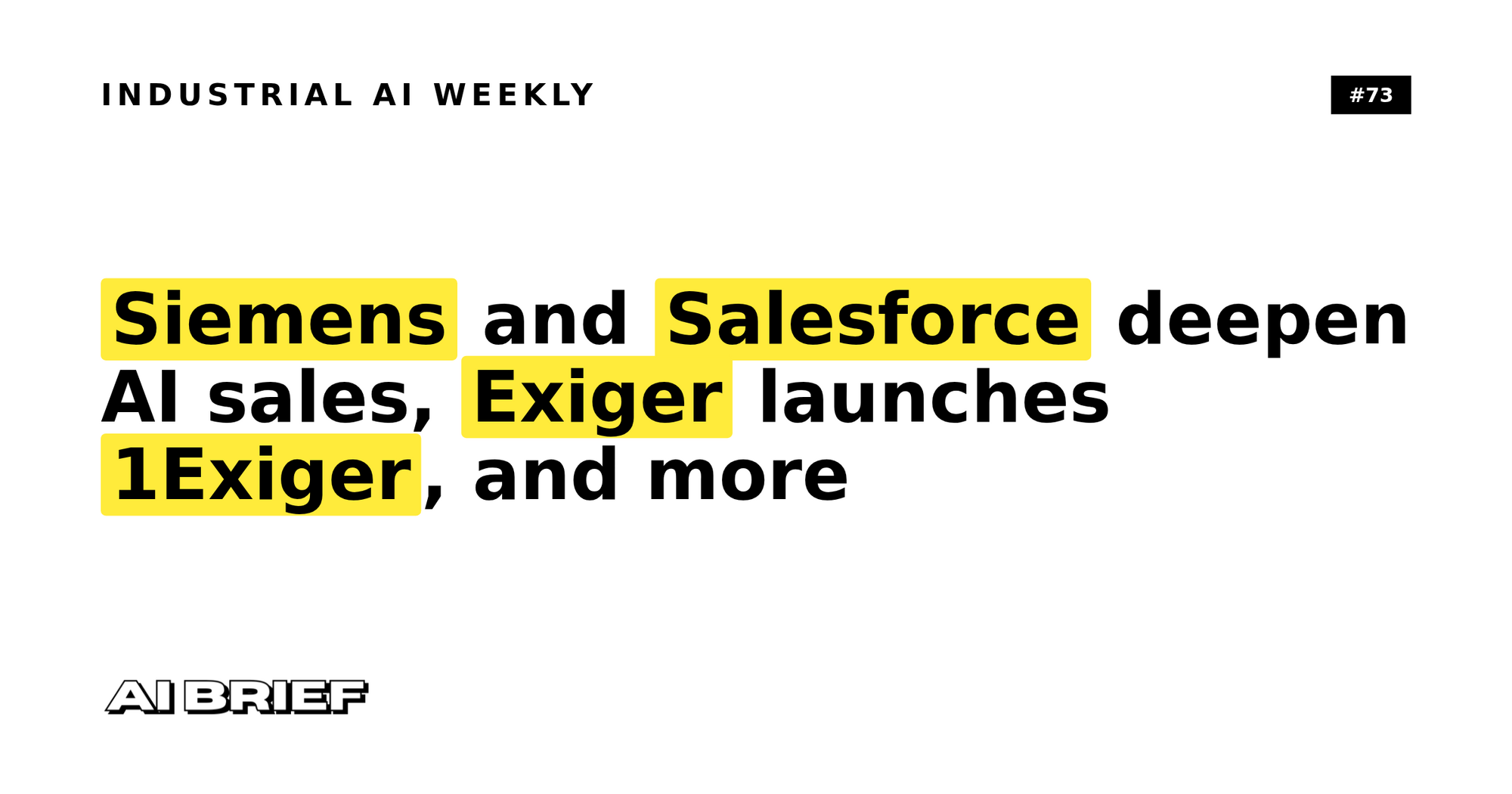 Siemens and Salesforce deepen AI sales, Exiger launches 1Exiger, and more - Industrial AI Weekly #73
