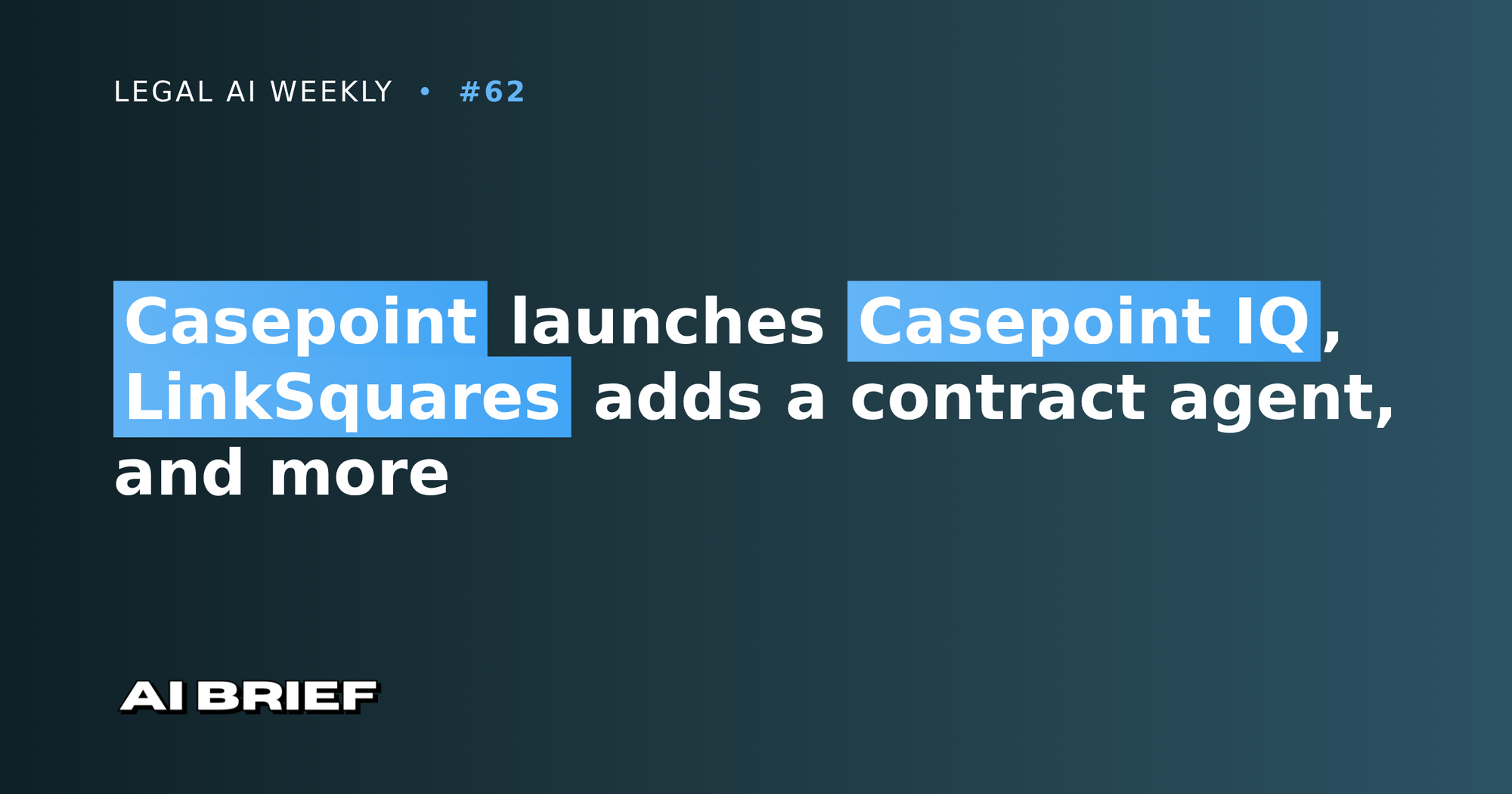 Casepoint launches Casepoint IQ, LinkSquares adds a contract agent, and more - Legal AI Weekly #62