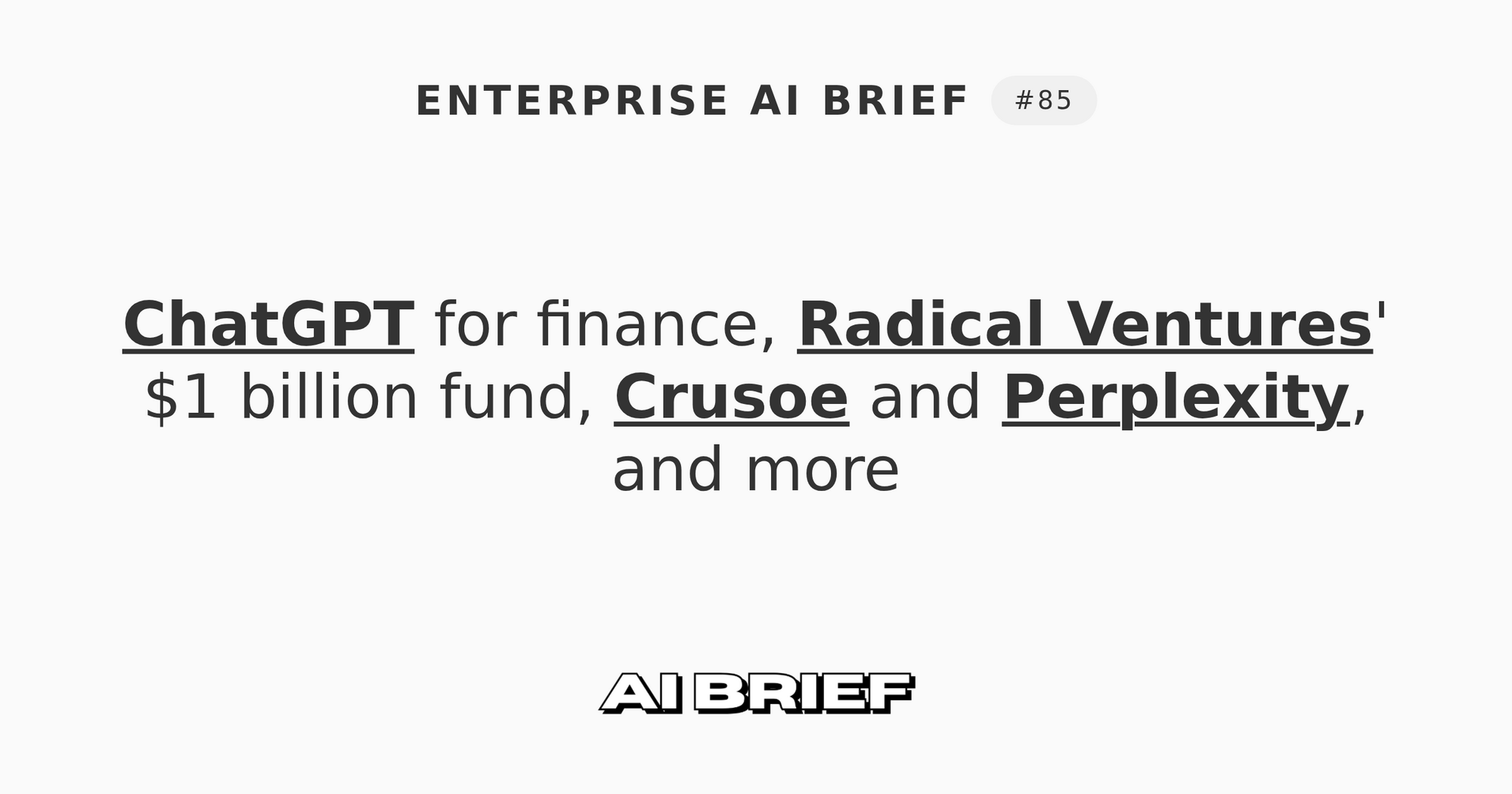 ChatGPT for finance, Radical Ventures' $1 billion fund, Crusoe and Perplexity, and more - Enterprise AI Brief #85