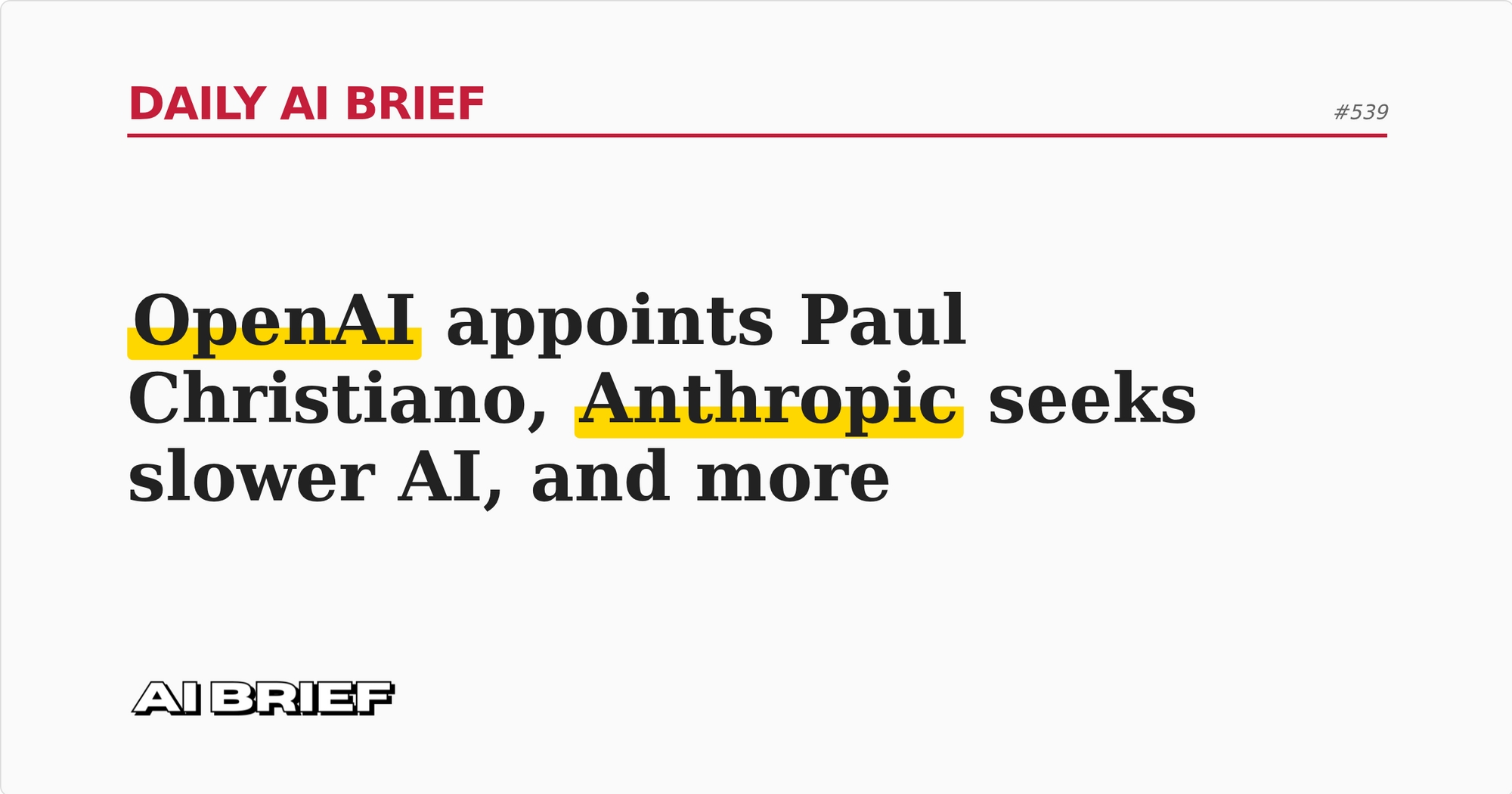 OpenAI appoints Paul Christiano, Anthropic seeks slower AI, and more - Daily AI Brief #539