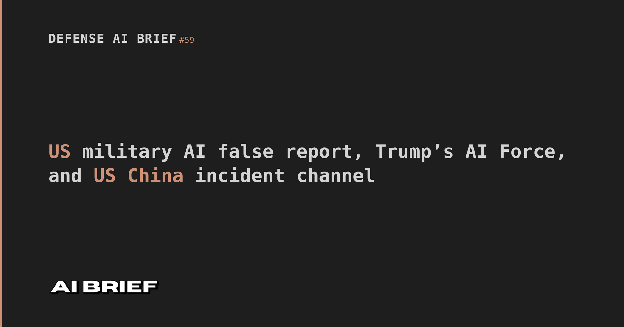US military AI false report, Trump’s AI Force, and US China incident channel - Defense AI Brief #59