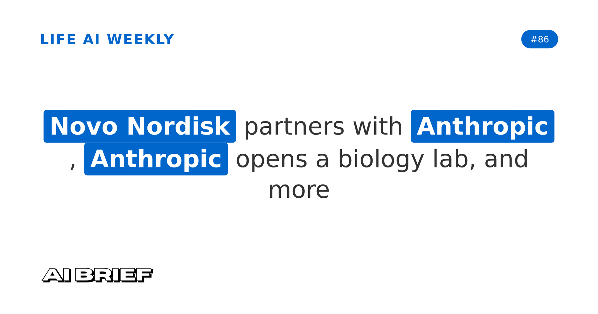 Novo Nordisk partners with Anthropic, Anthropic opens a biology lab, and more - Life AI Weekly #86