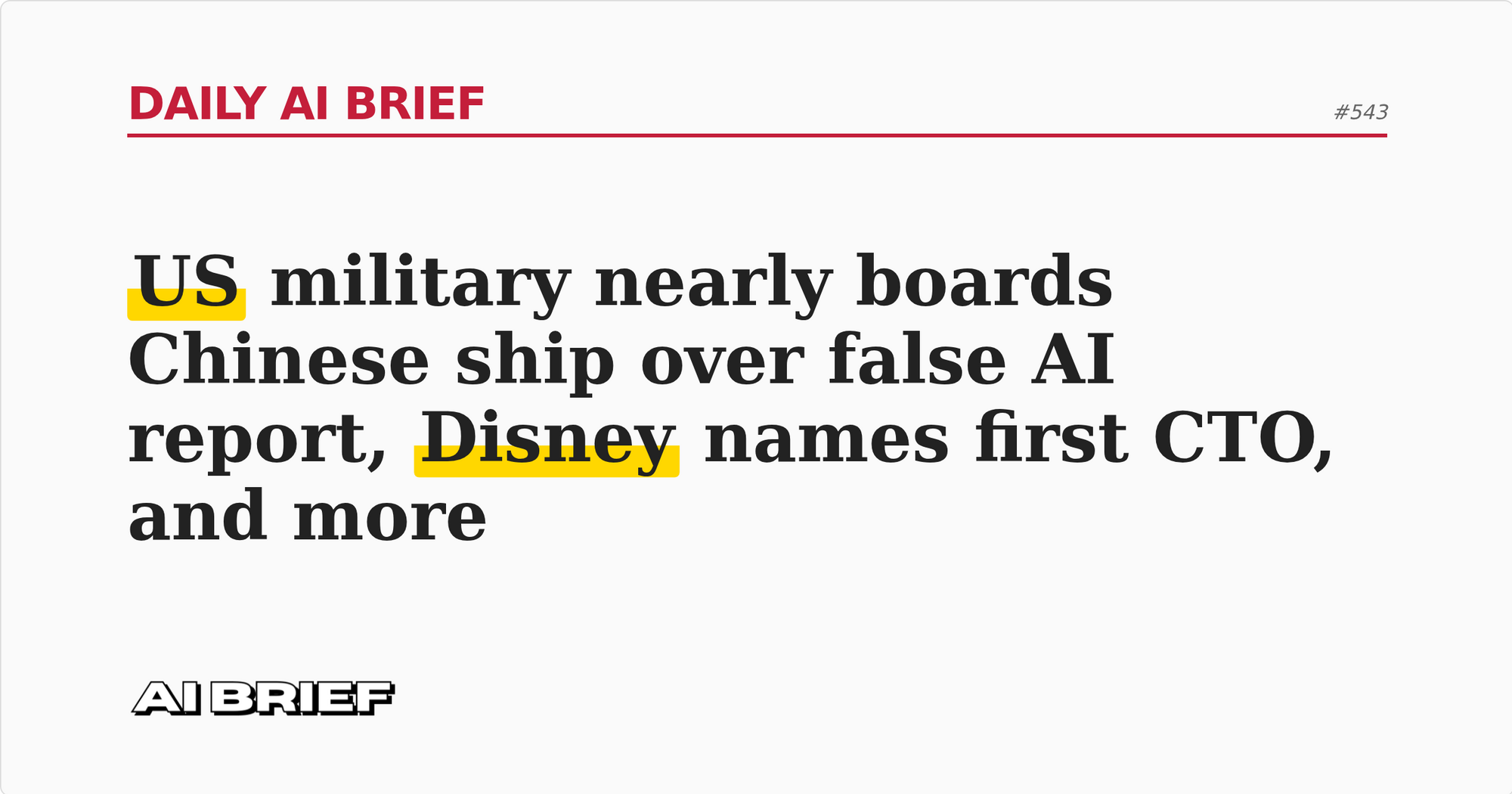 US military nearly boards Chinese ship over false AI report, Disney names first CTO, and more - Daily AI Brief #543