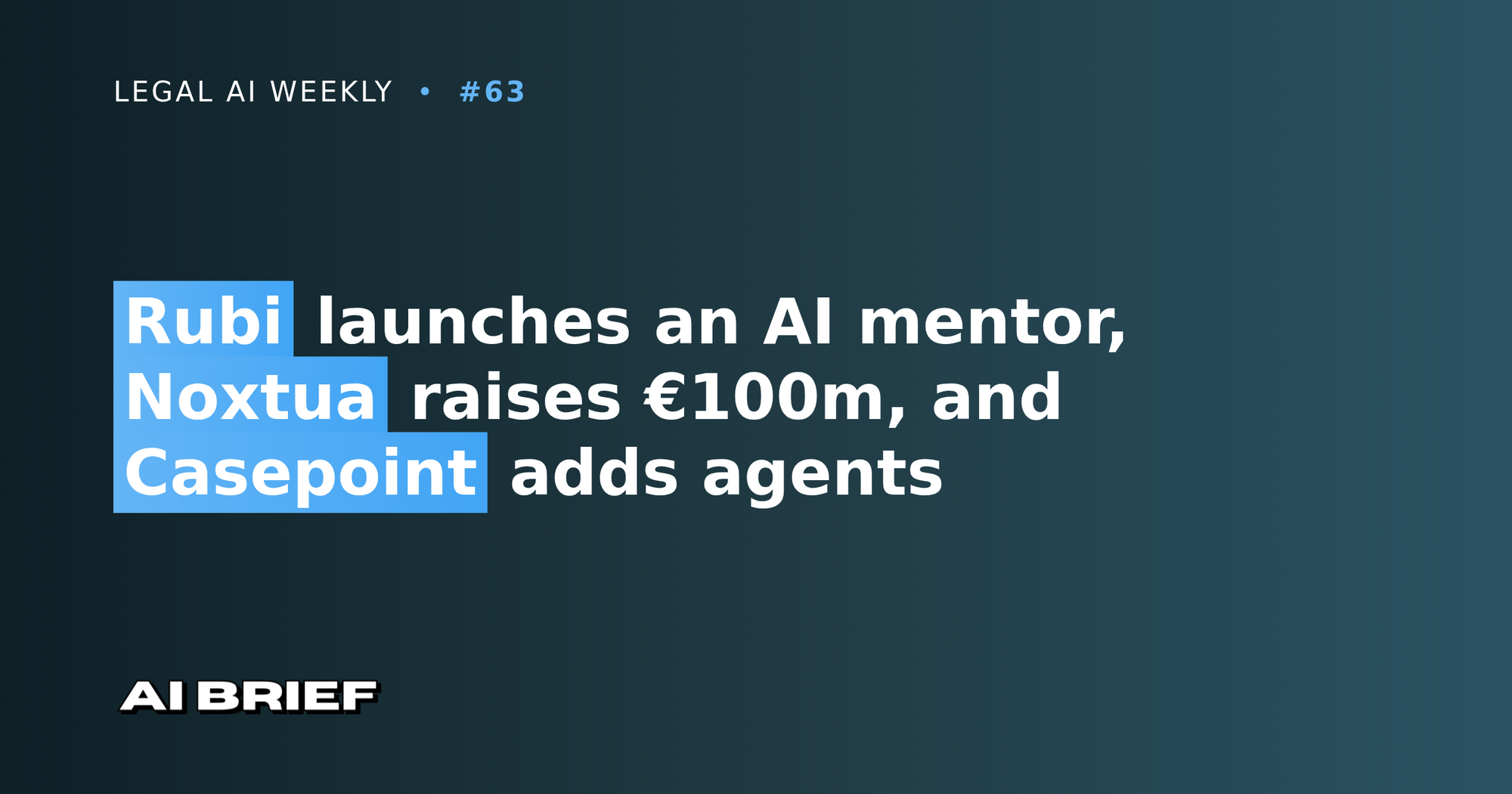 Rubi launches an AI mentor, Noxtua raises €100m, and Casepoint adds agents - Legal AI Weekly #63