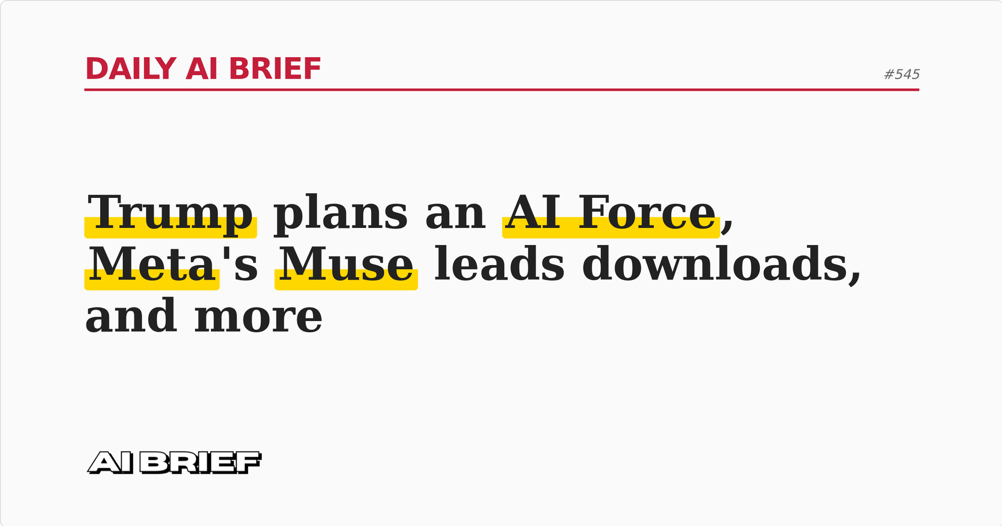 Trump plans an AI Force, Meta's Muse leads downloads, and more - Daily AI Brief #545