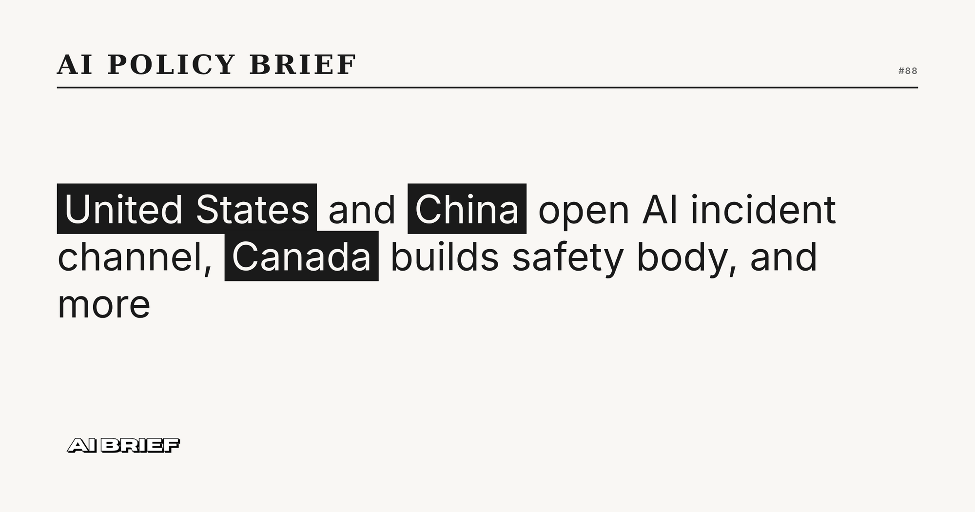 United States and China open AI incident channel, Canada builds safety body, and more - AI Policy Brief #88
