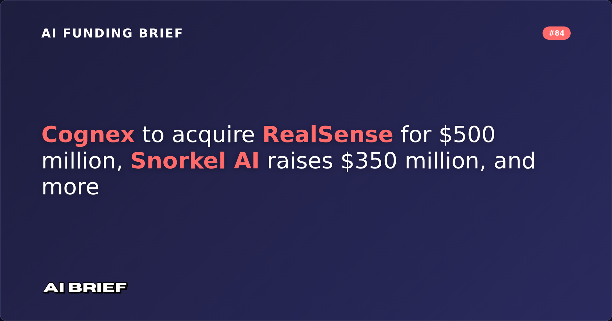 Cognex to acquire RealSense for $500 million, Snorkel AI raises $350 million, and more - AI Funding Brief #84