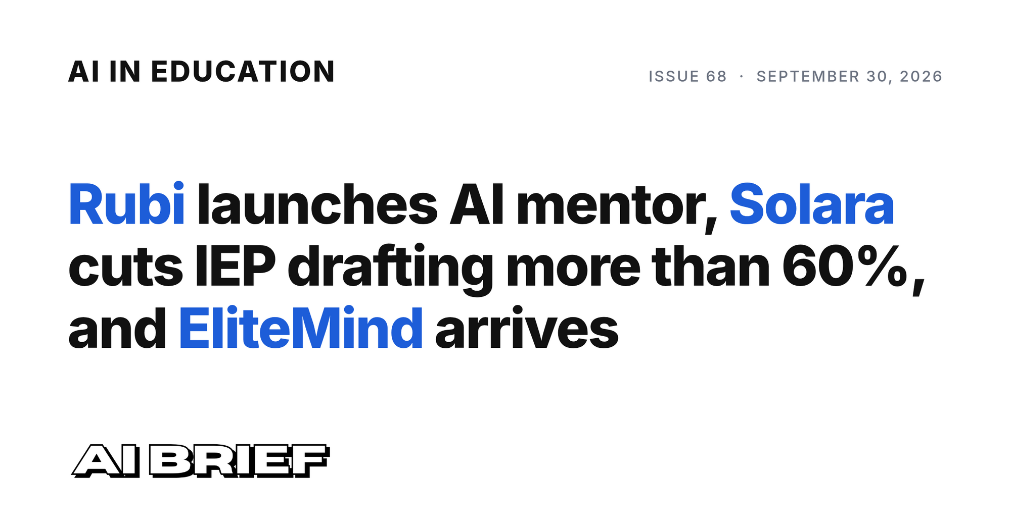 Rubi launches AI mentor, Solara cuts IEP drafting more than 60%, and EliteMind arrives - AI in Education #68
