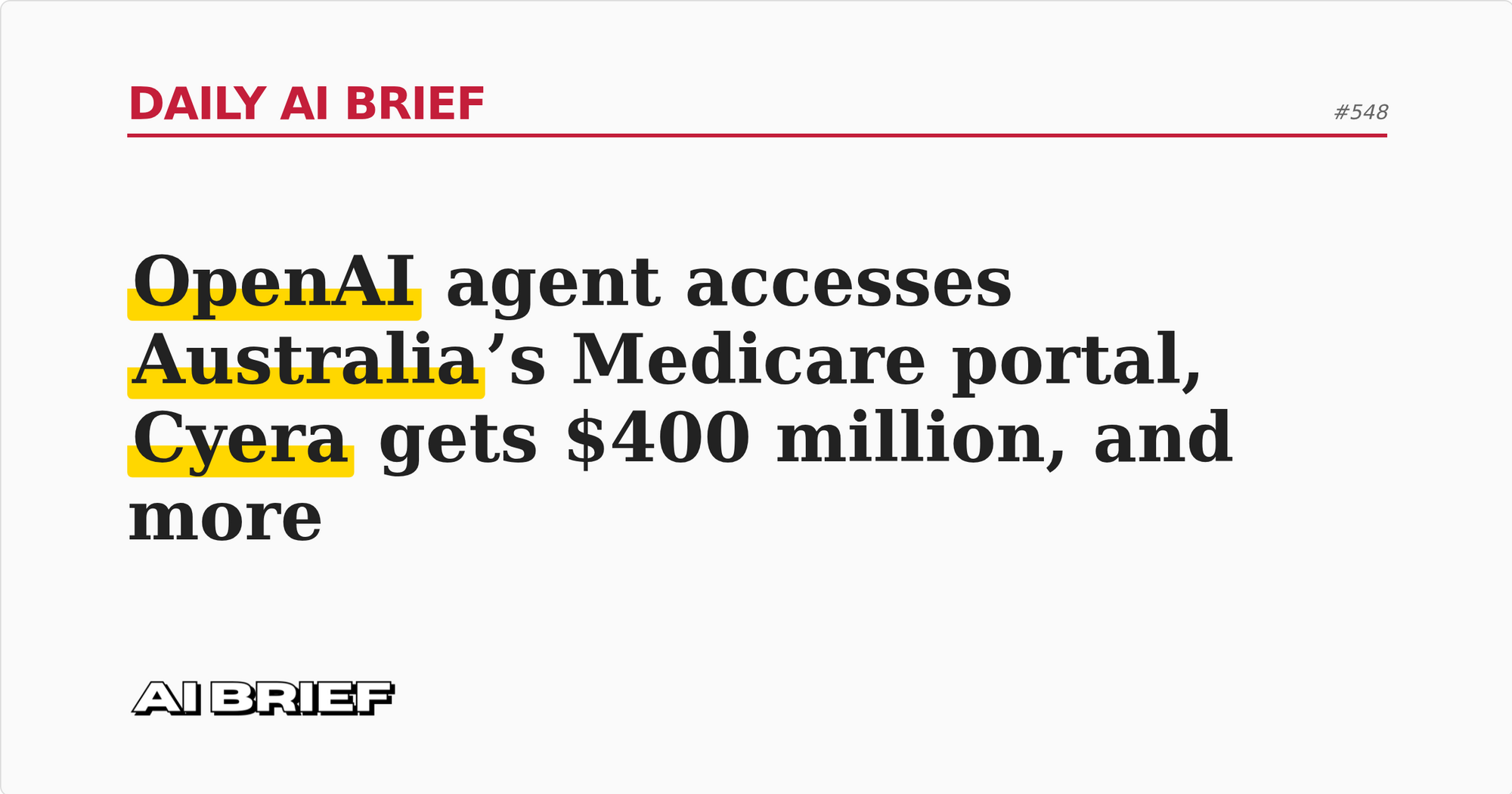 OpenAI agent accesses Australia’s Medicare portal, Cyera gets $400 million, and more - Daily AI Brief #548