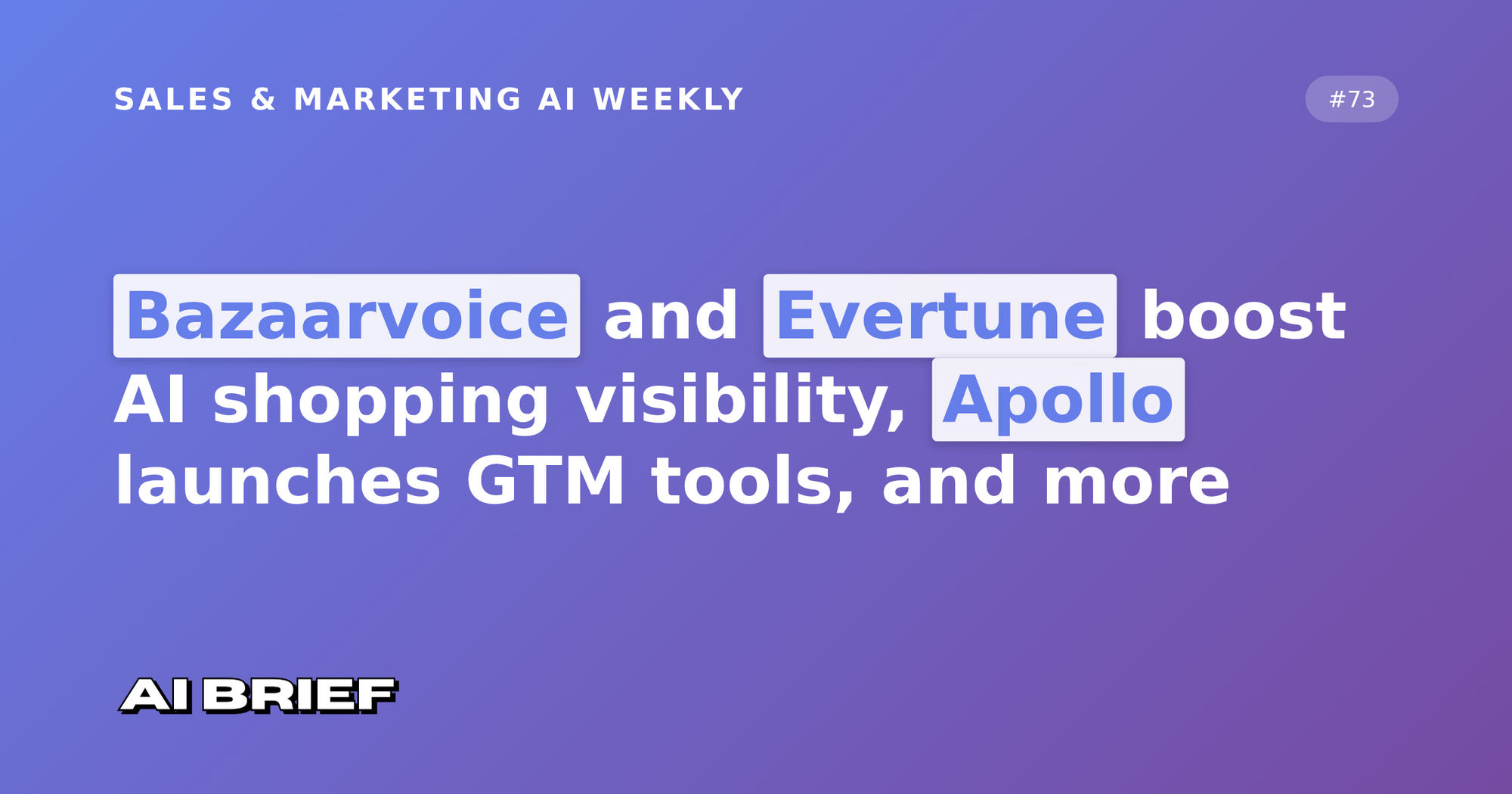 Bazaarvoice and Evertune boost AI shopping visibility, Apollo launches GTM tools, and more - Sales & Marketing AI Weekly #73